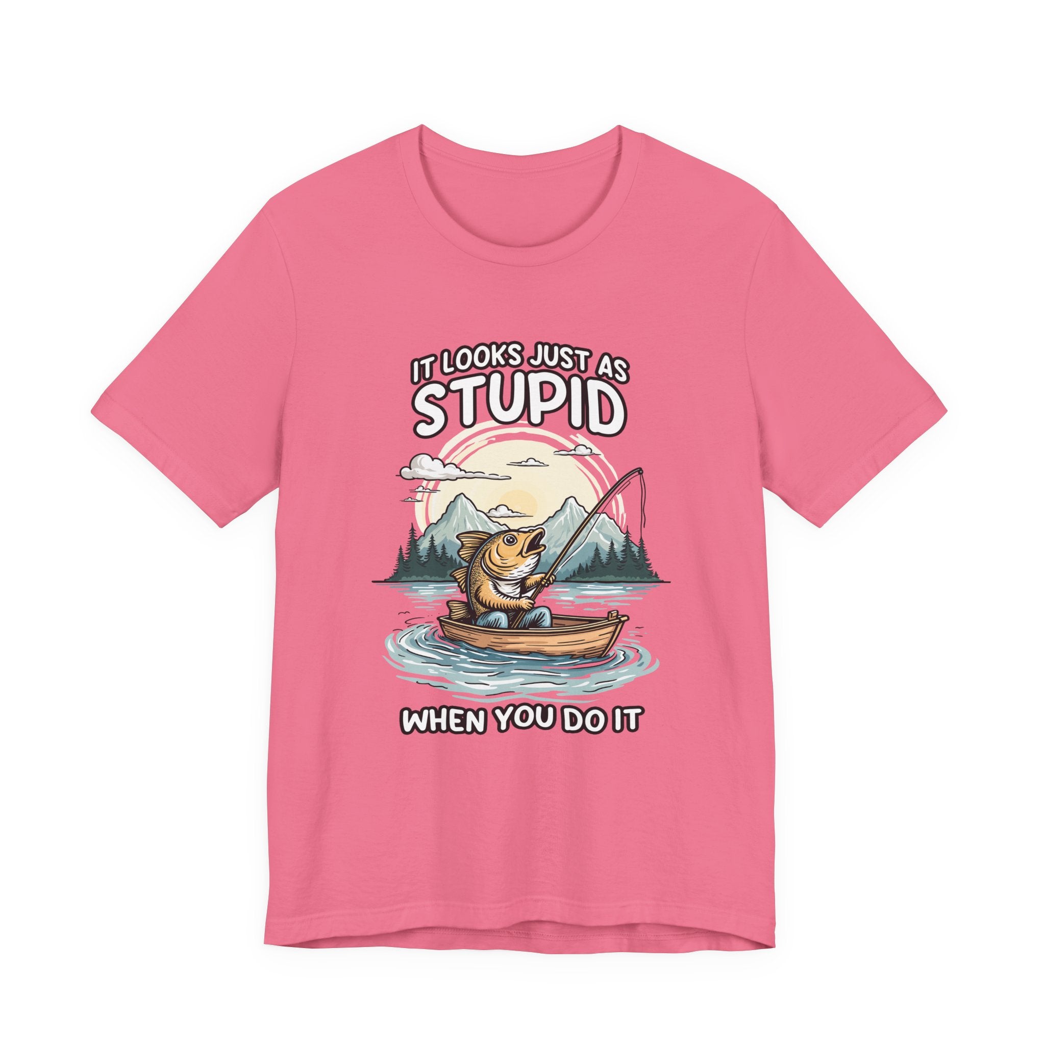 It Looks Just as Stupid When You Do It Tshirt – Big Fish Fishing in Boat with Mountain Landscape