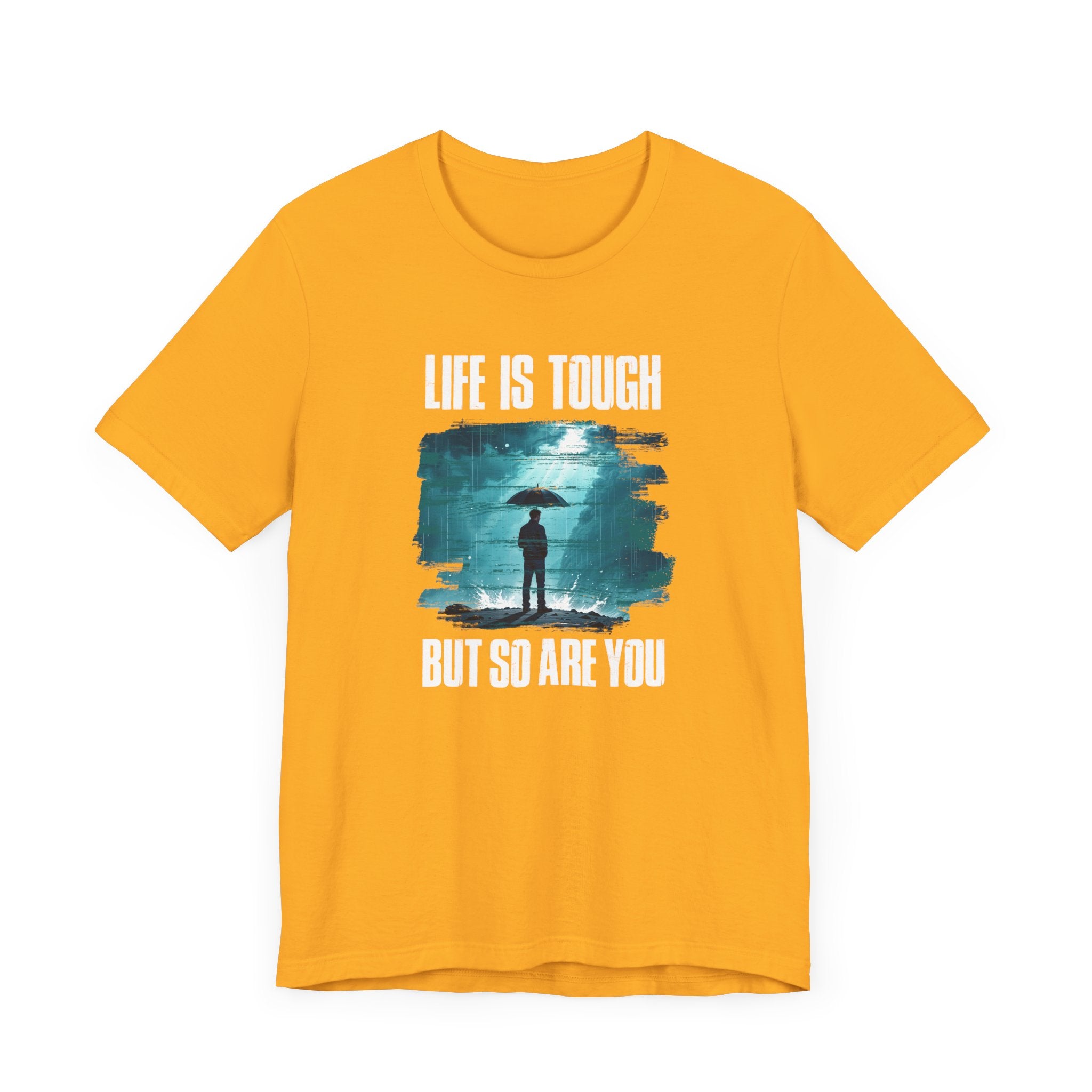 Life is Tough but So Are YOU Tee, Encouragement Quote Shirt, Resilience Boost Tee, Inner Strength Graphic, Positive Message Gift