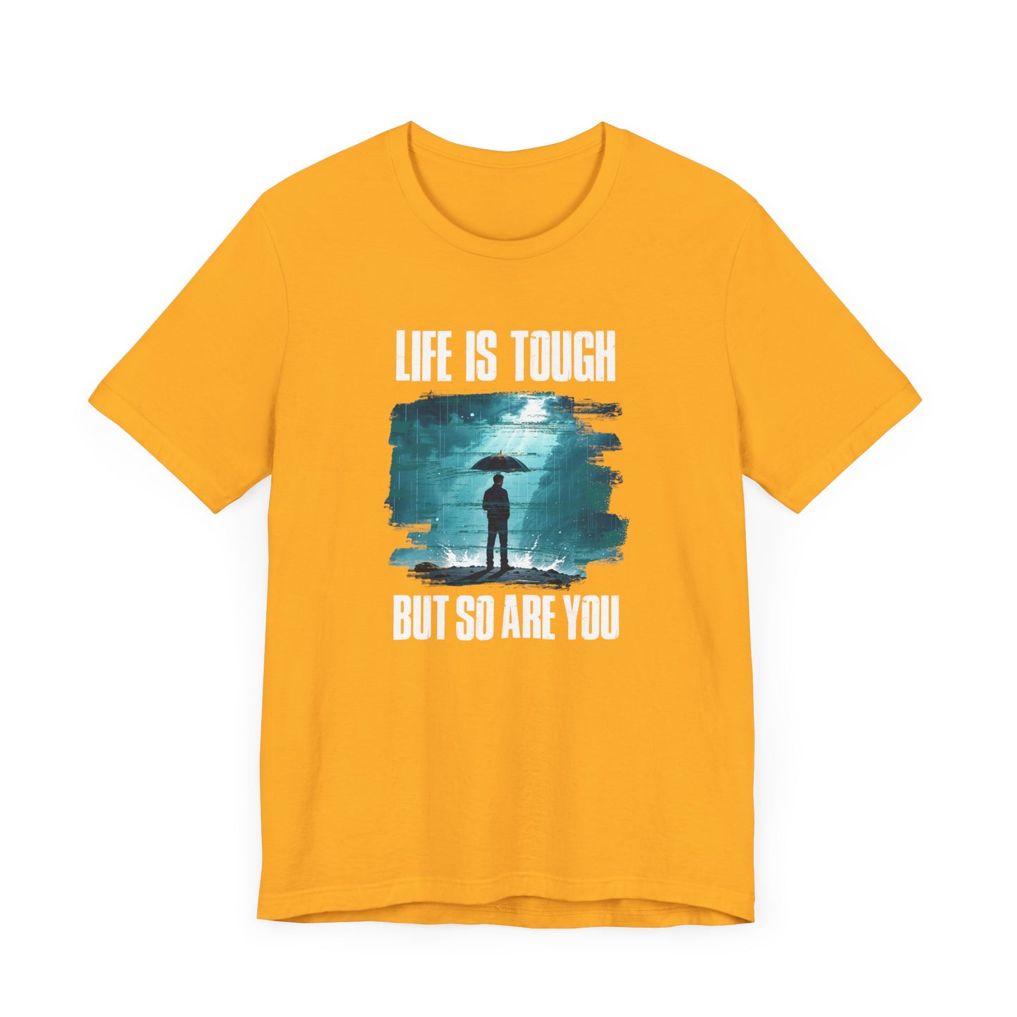 Life is Tough but So Are YOU Tee, Encouragement Quote Shirt, Resilience Boost Tee, Inner Strength Graphic, Positive Message Gift
