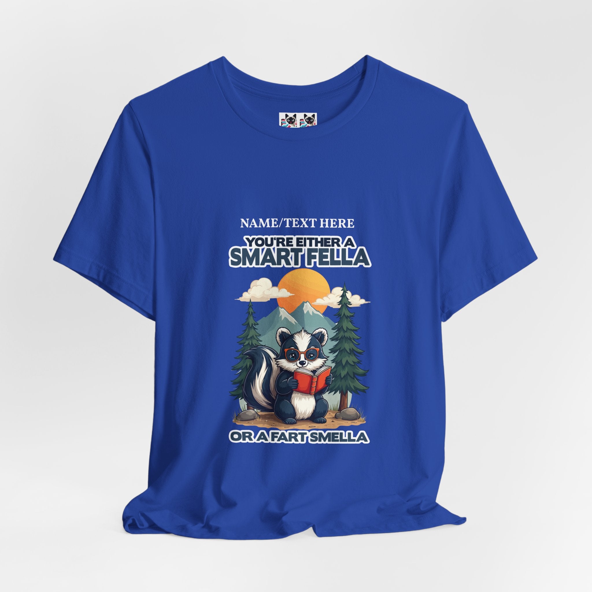 Custom T-Shirt - You're Either a Smart Fella or a Fart Smella Tshirt