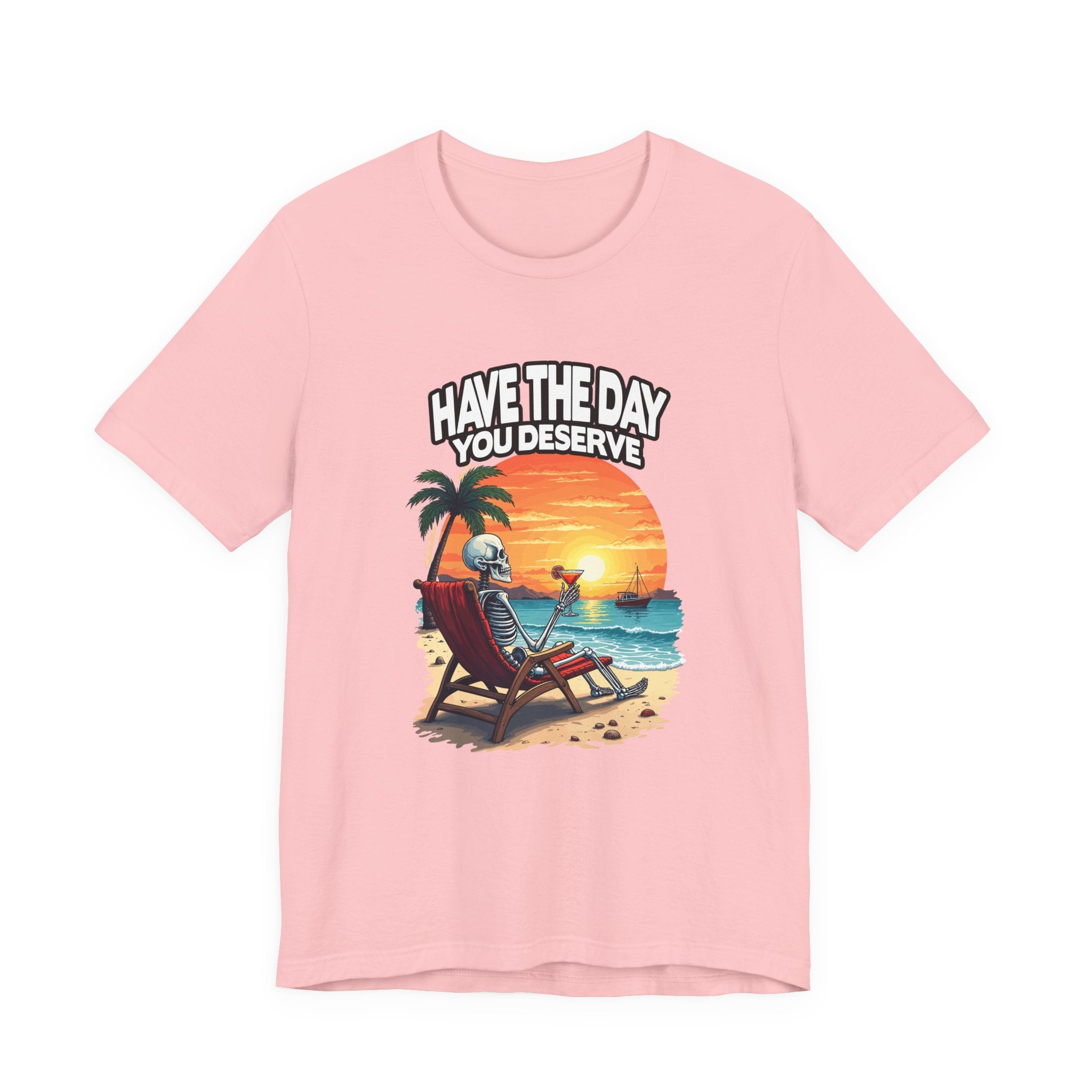 Have the Day You Deserve Tshirt – Relaxing Skeleton with Drink on Beach Sunset