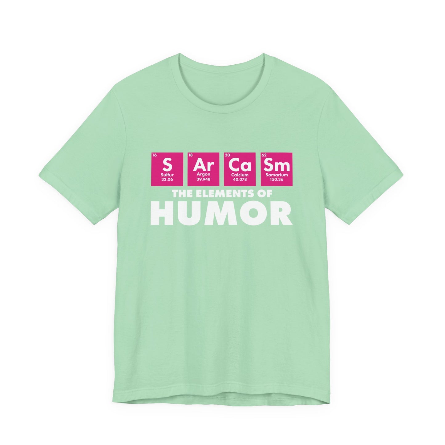 The Elements of Humor Tshirt – Sarcasm Chemistry Pun with Element Symbols