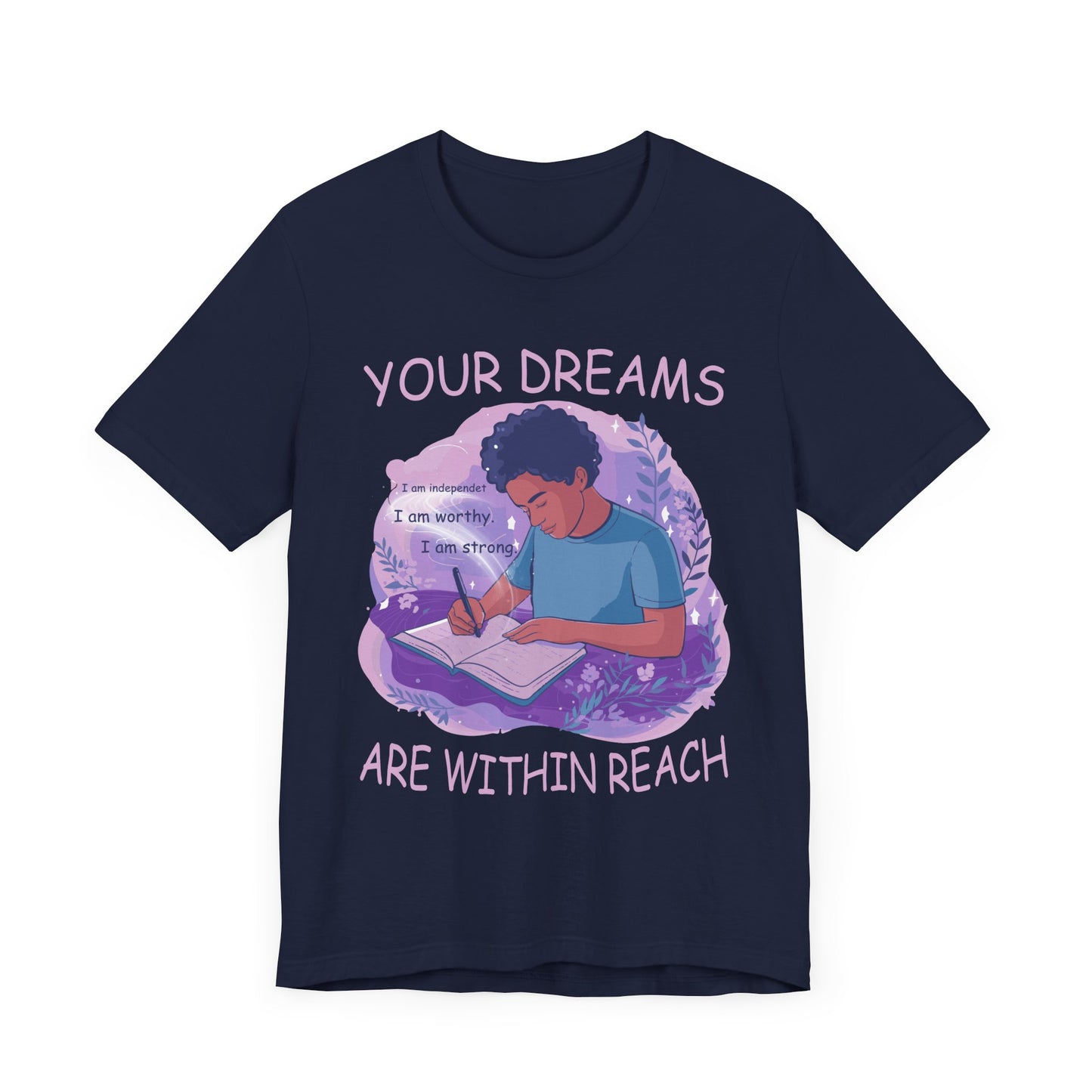 Your Dreams Are Within Reach - Motivational & Inspirational T-Shirt