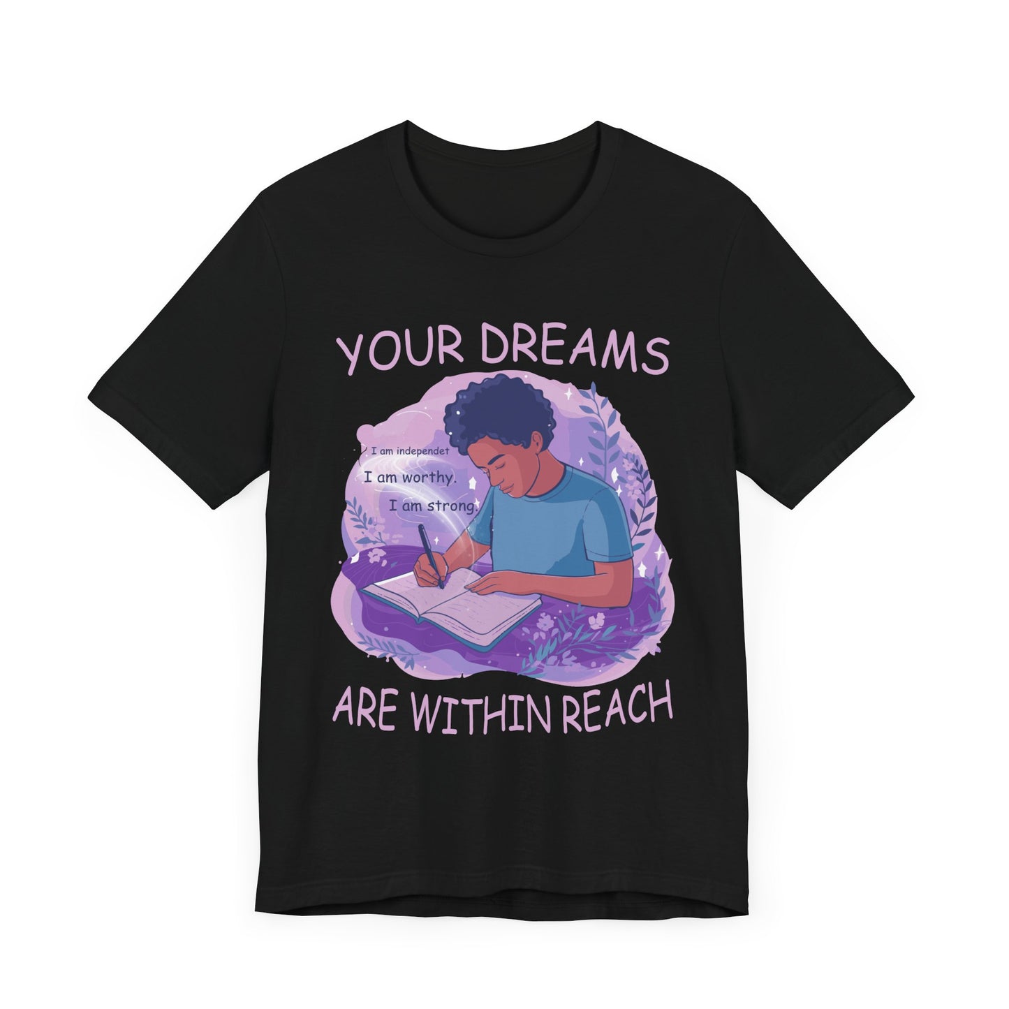 Your Dreams Are Within Reach - Motivational & Inspirational T-Shirt