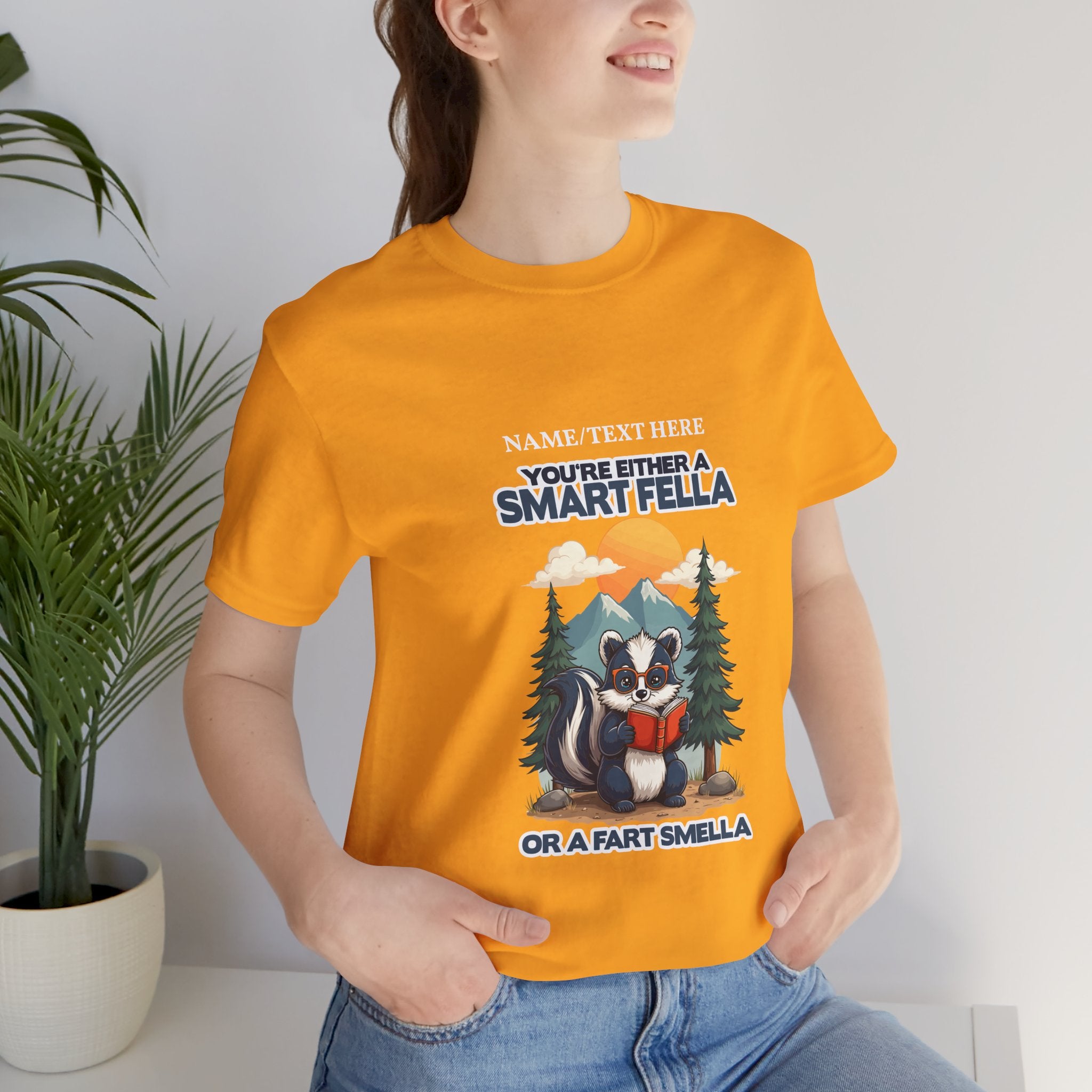 Custom T-Shirt - You're Either a Smart Fella or a Fart Smella Tshirt