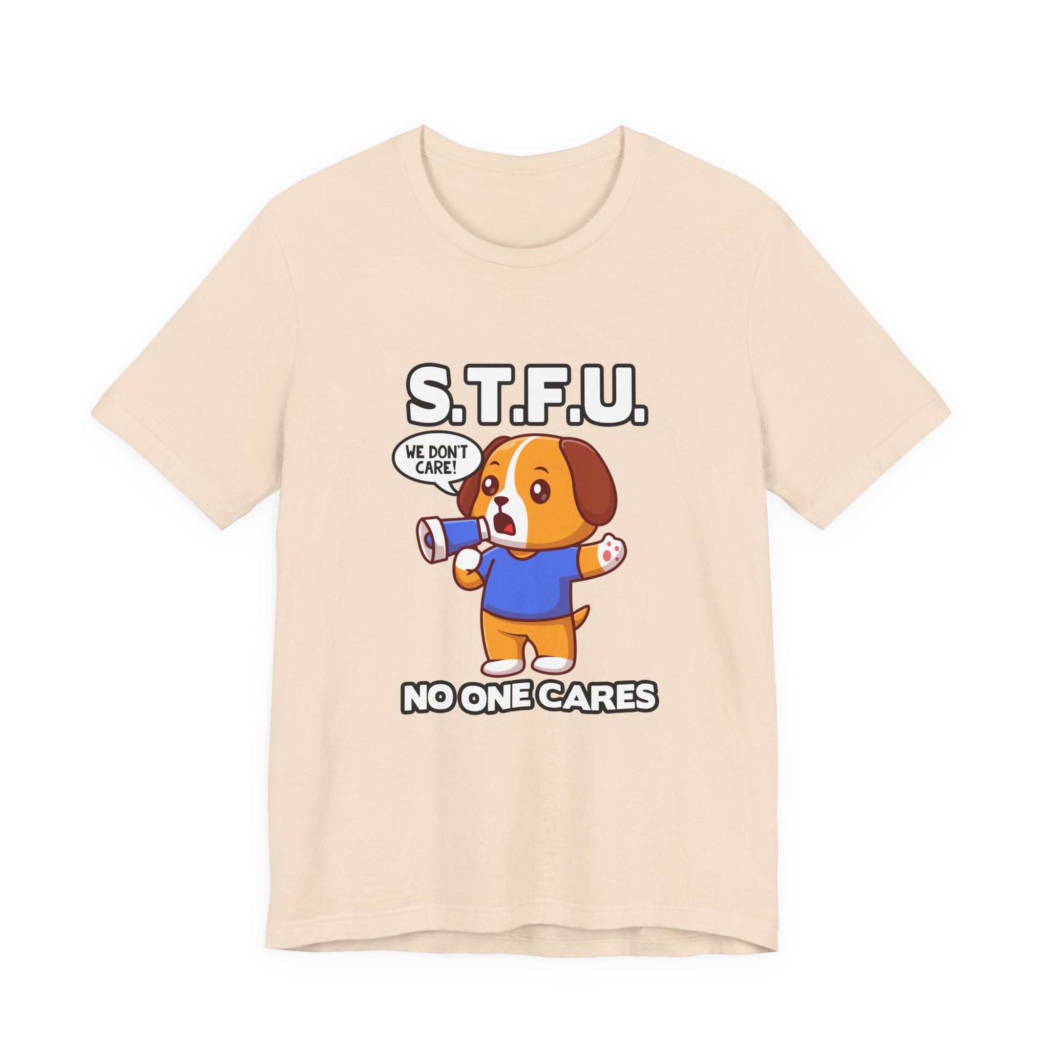 STFU No One Cares Puppy Tshirt Puppy Holding Loudspeaker Funny Sarcastic Statement