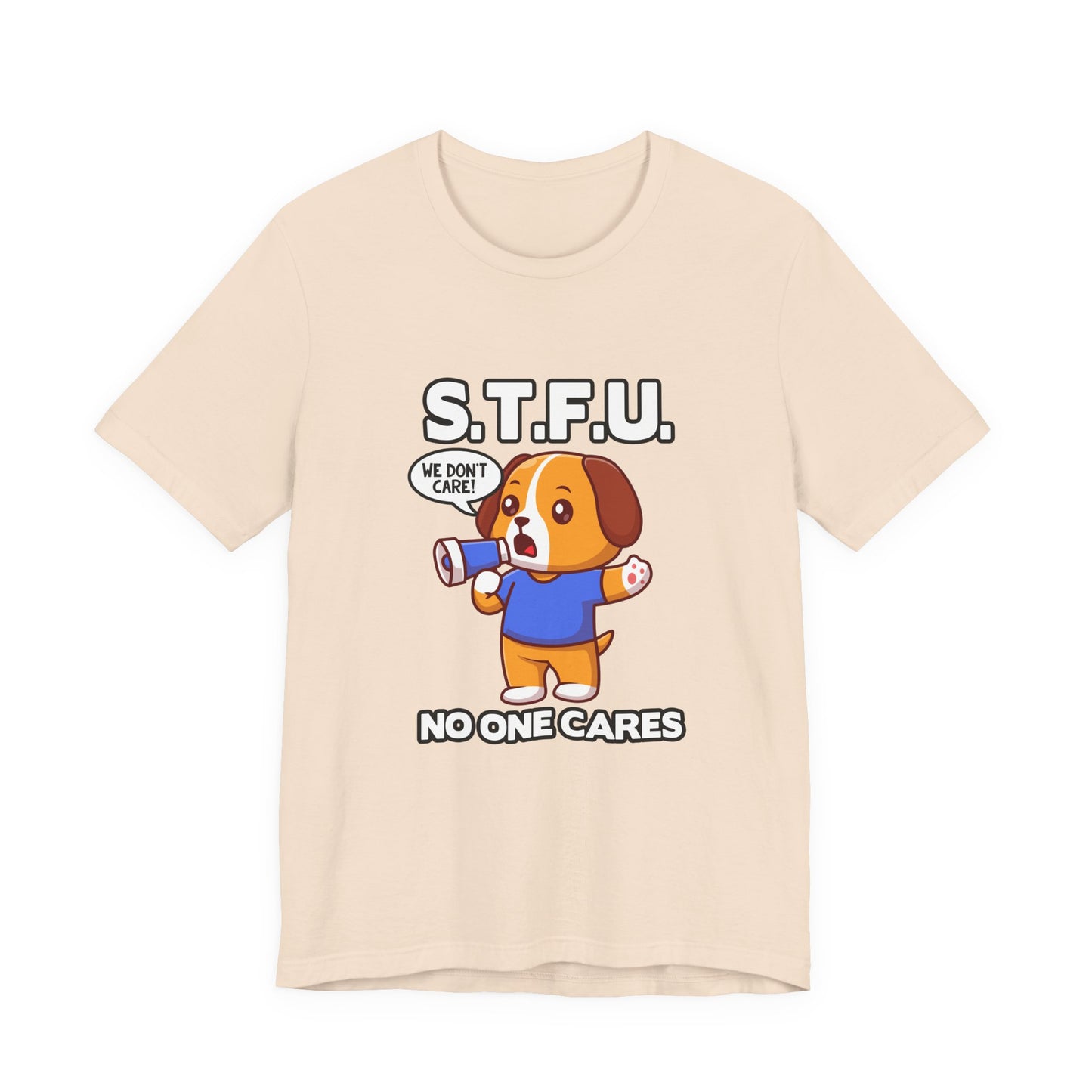 STFU No One Cares Puppy Tshirt Puppy Holding Loudspeaker Funny Sarcastic Statement
