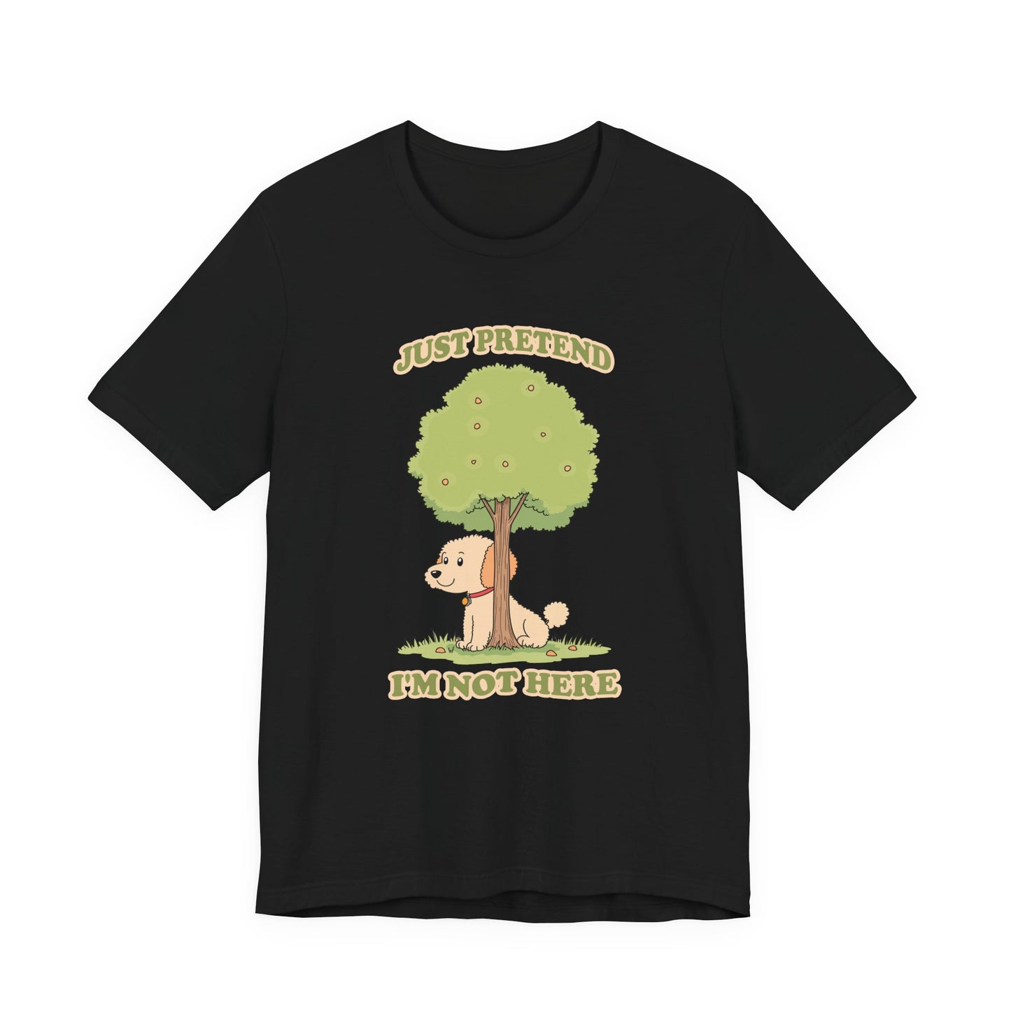 Just Pretend, I’m Not Here T-Shirt – Funny Hiding Dog Graphic Tee