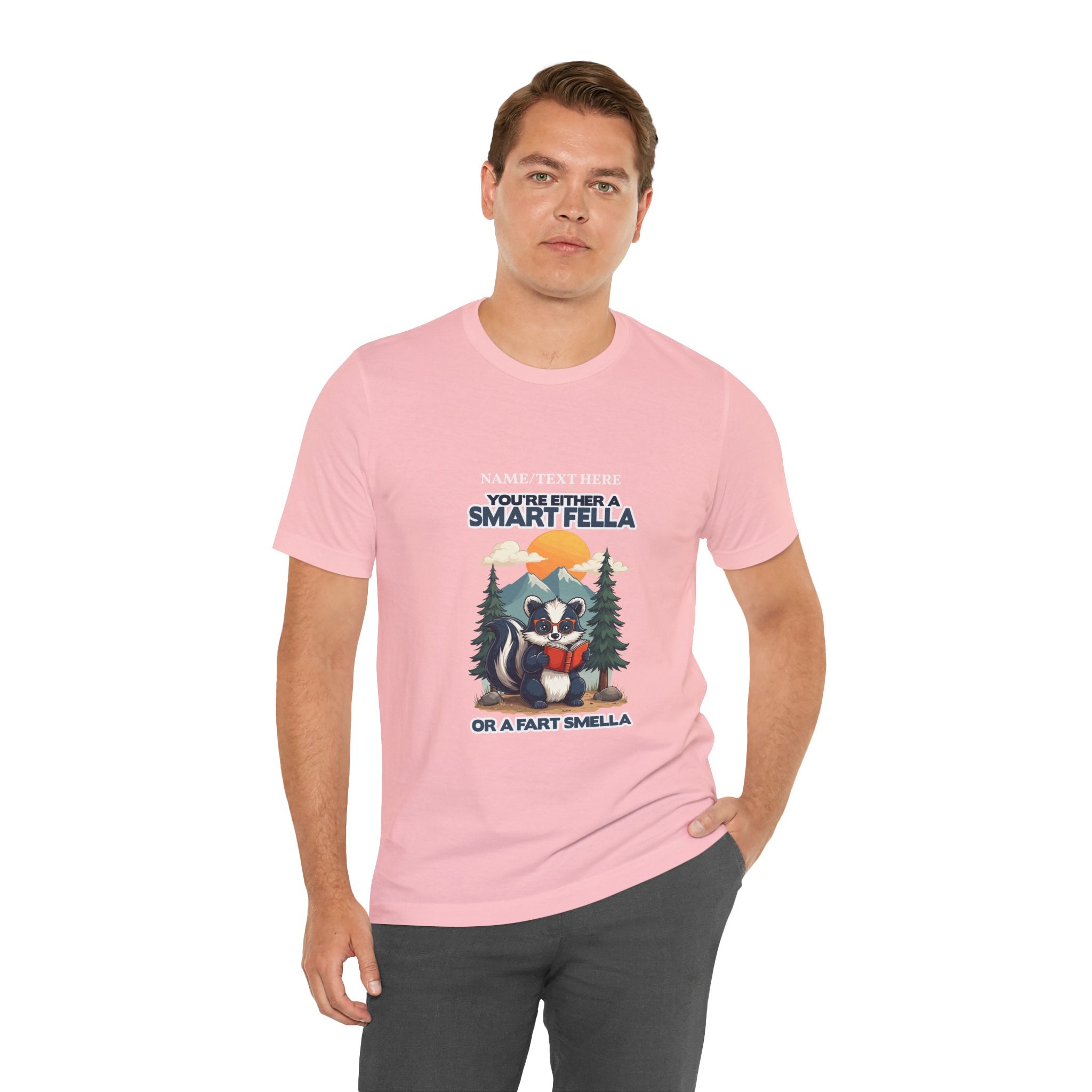 Custom T-Shirt - You're Either a Smart Fella or a Fart Smella Tshirt