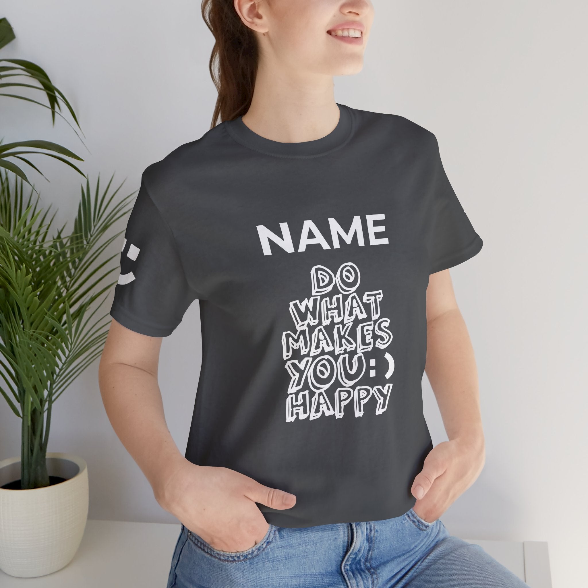 Custom T-Shirt - Do What Makes You Happy T-Shirt – Smiley Face Positive Vibes Motivational Graphic Tee