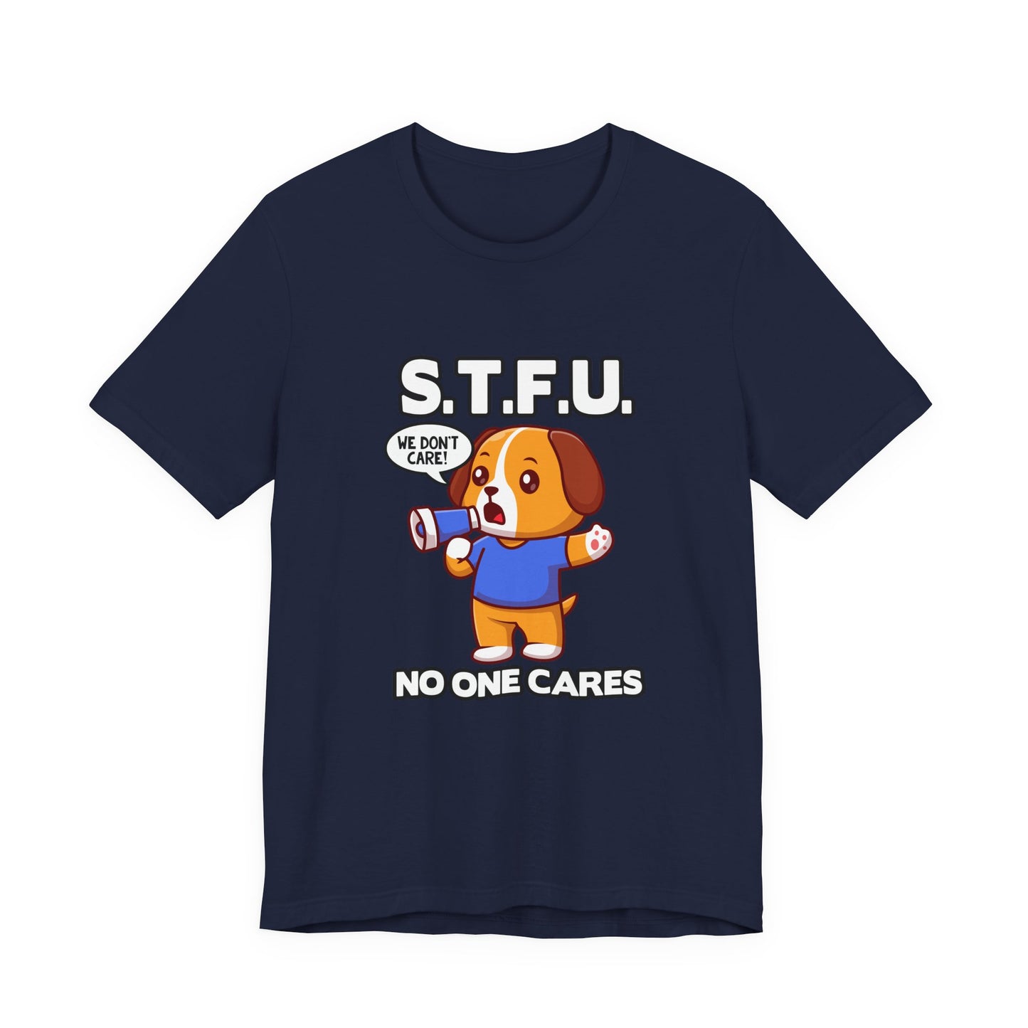 STFU No One Cares Puppy Tshirt Puppy Holding Loudspeaker Funny Sarcastic Statement