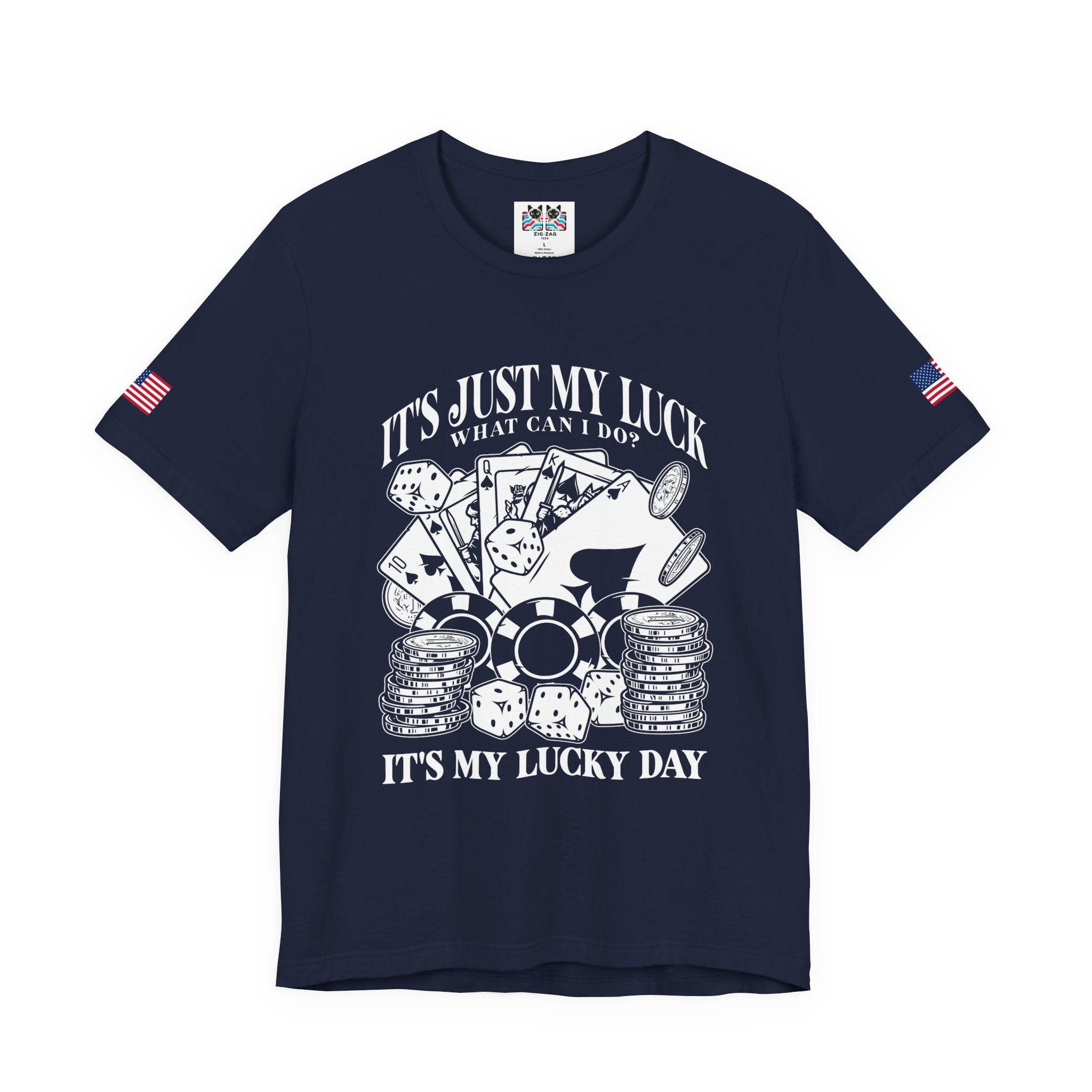 It's Just My Luck What Can I Do – It's My Lucky Day Casino T-Shirt | Funny Poker & Gambling Graphic Tee