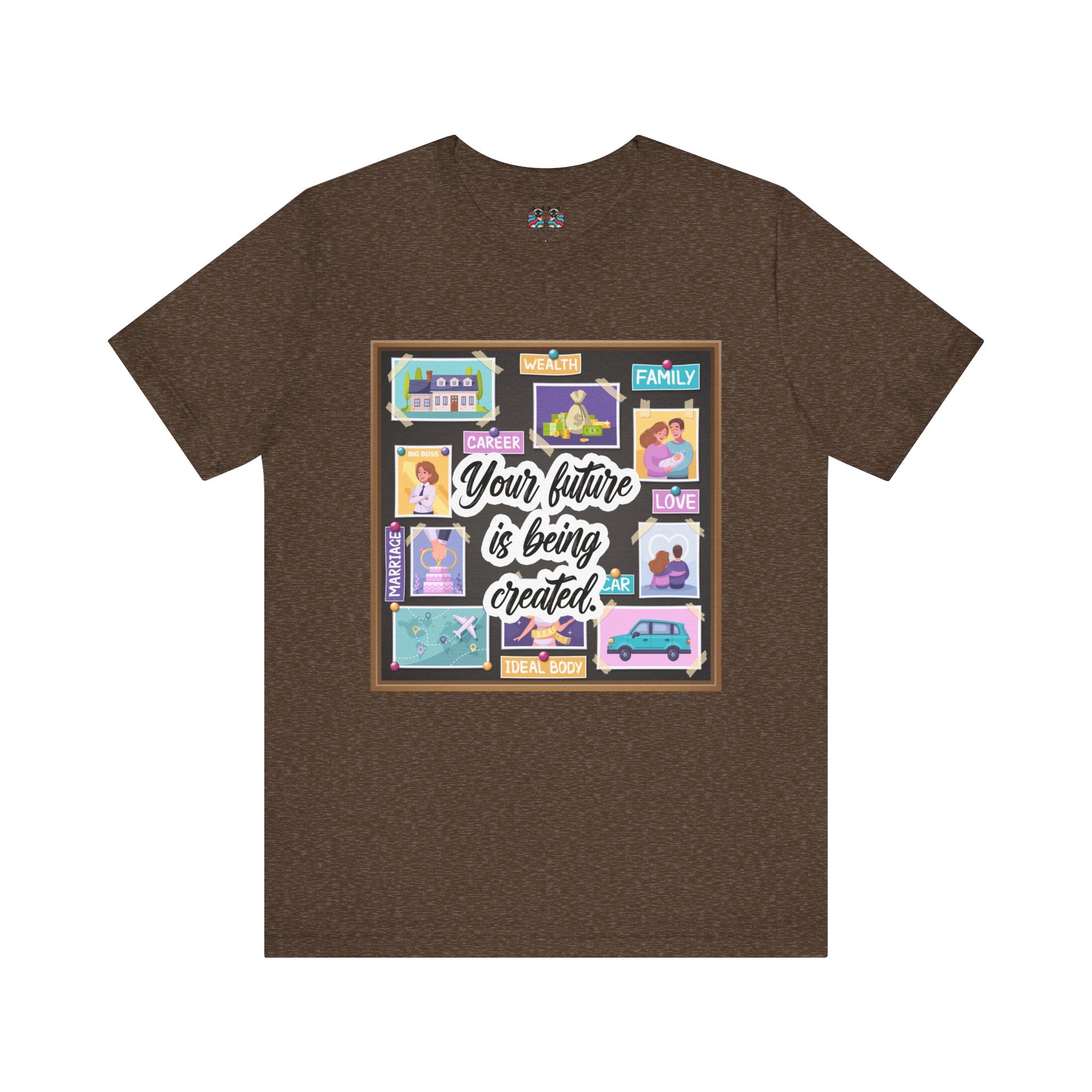 Your Future is Being Created - Vision Board Manifestation T-Shirt