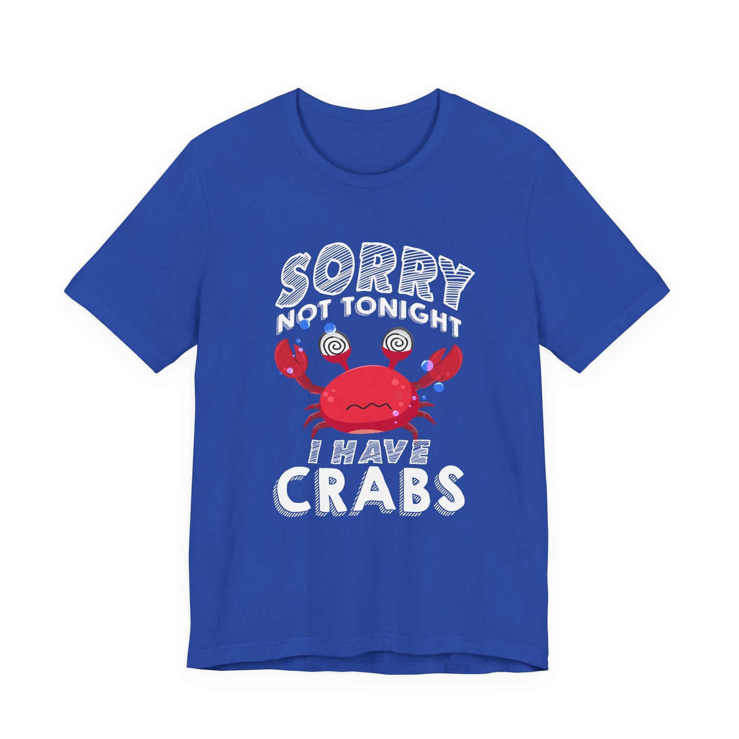Sorry Not Tonight I Have Crabs Tshirt – Funny Worried Crab with Rolling Eyes Graphic