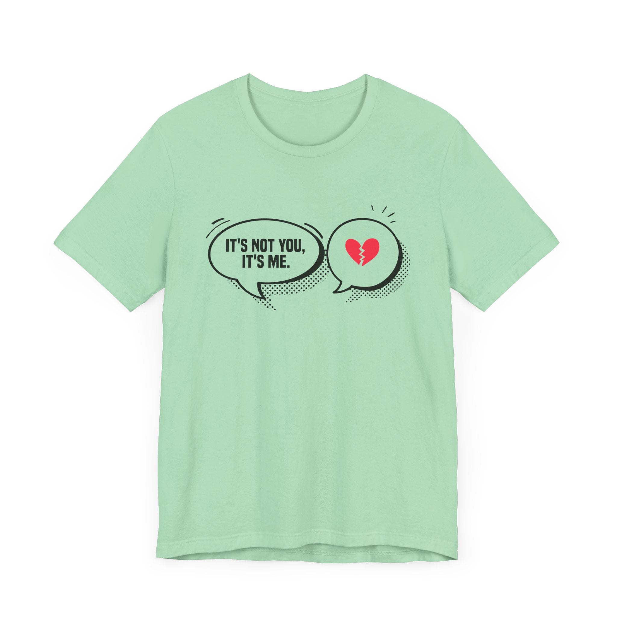 It's Not You, It's Me   Official Graphic Statement Tee for Realists, Overthinkers, and Those Who Know How to Bow Out Gracefully