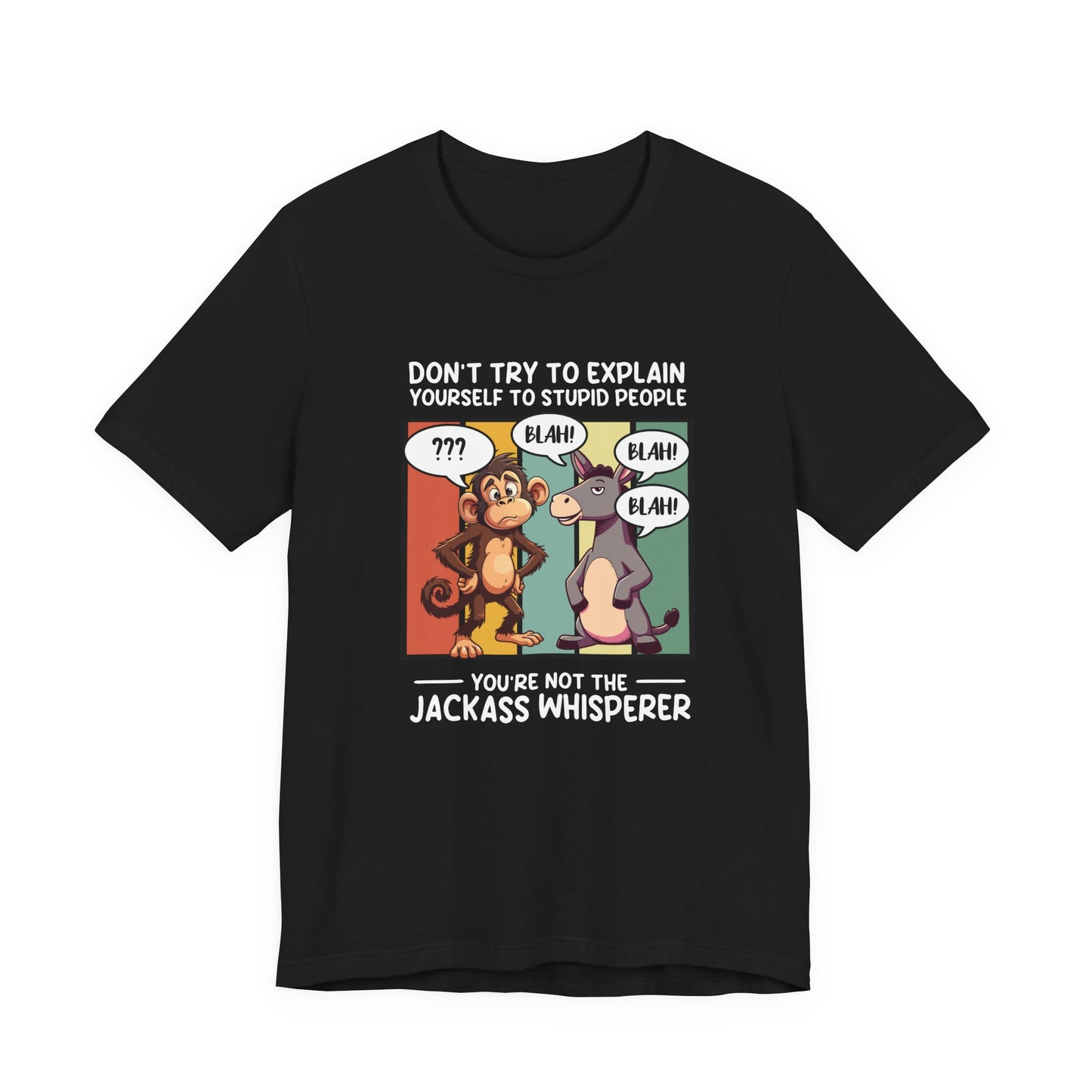 Don’t Try to Explain Yourself to Stupid People Tshirt – Confused Monkey & Blabbering Donkey Humor