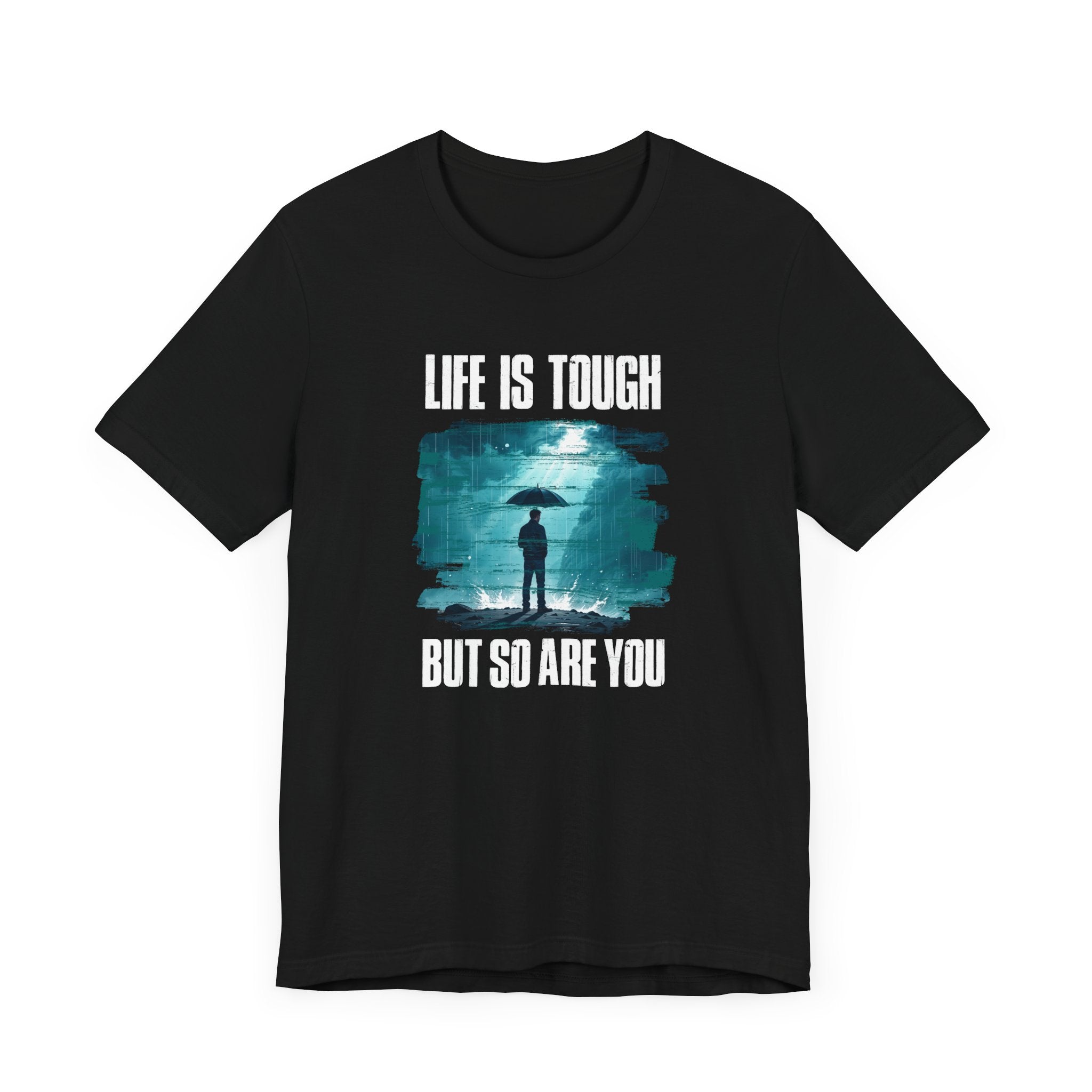 Life is Tough but So Are YOU Tee, Encouragement Quote Shirt, Resilience Boost Tee, Inner Strength Graphic, Positive Message Gift