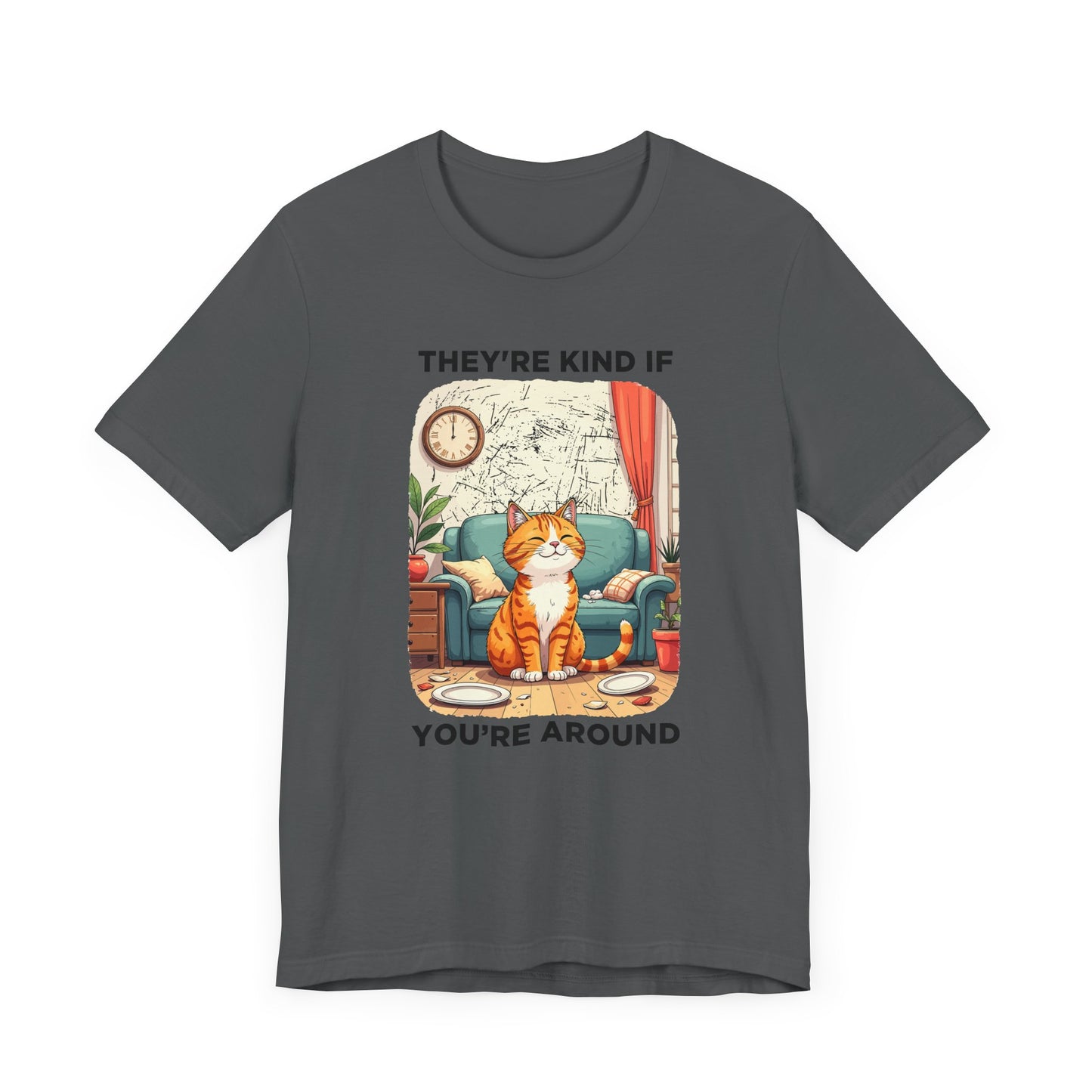 They Are Kind If You Are Around – Mischievous Cat Chaos Living Room Graphic T-Shirt