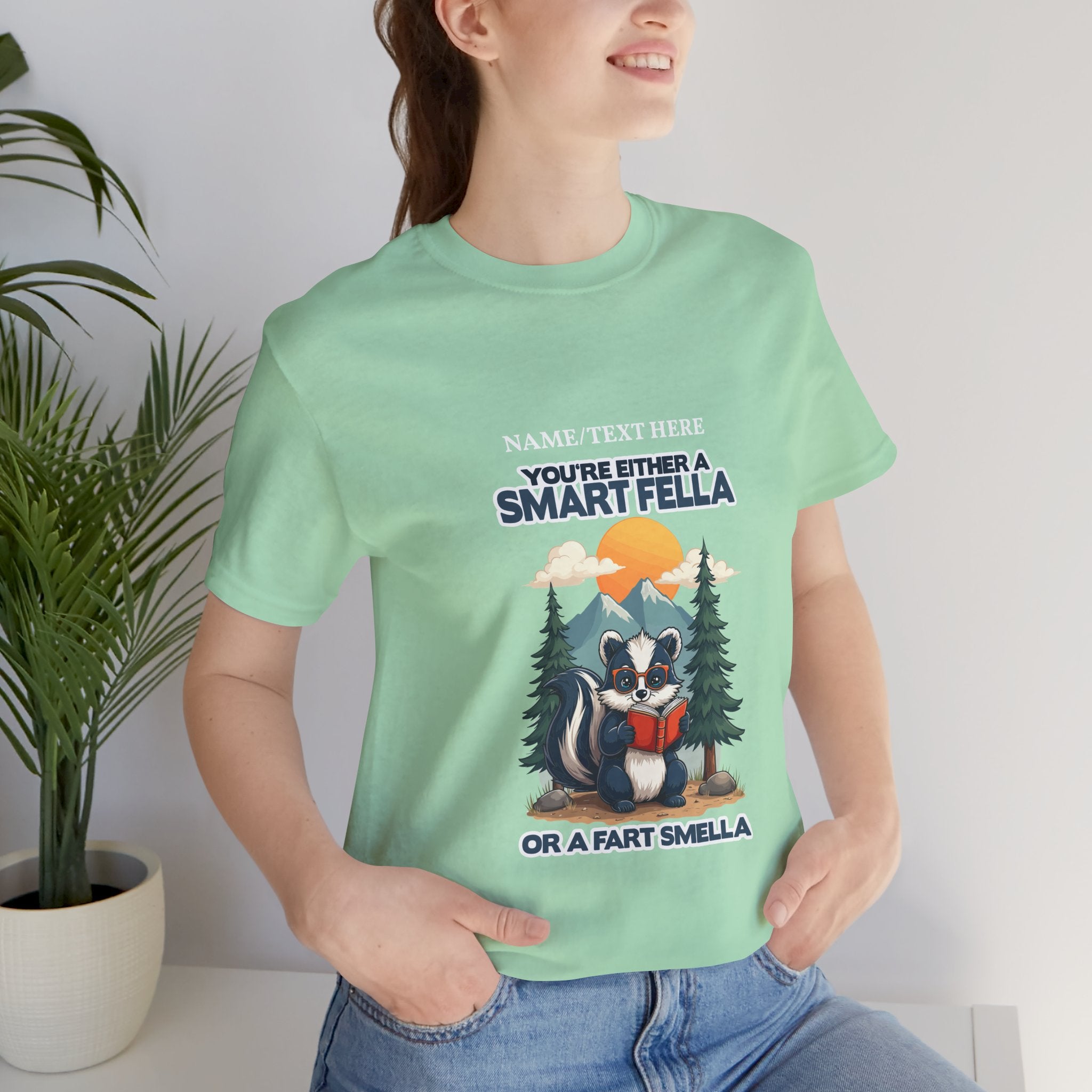 Custom T-Shirt - You're Either a Smart Fella or a Fart Smella Tshirt
