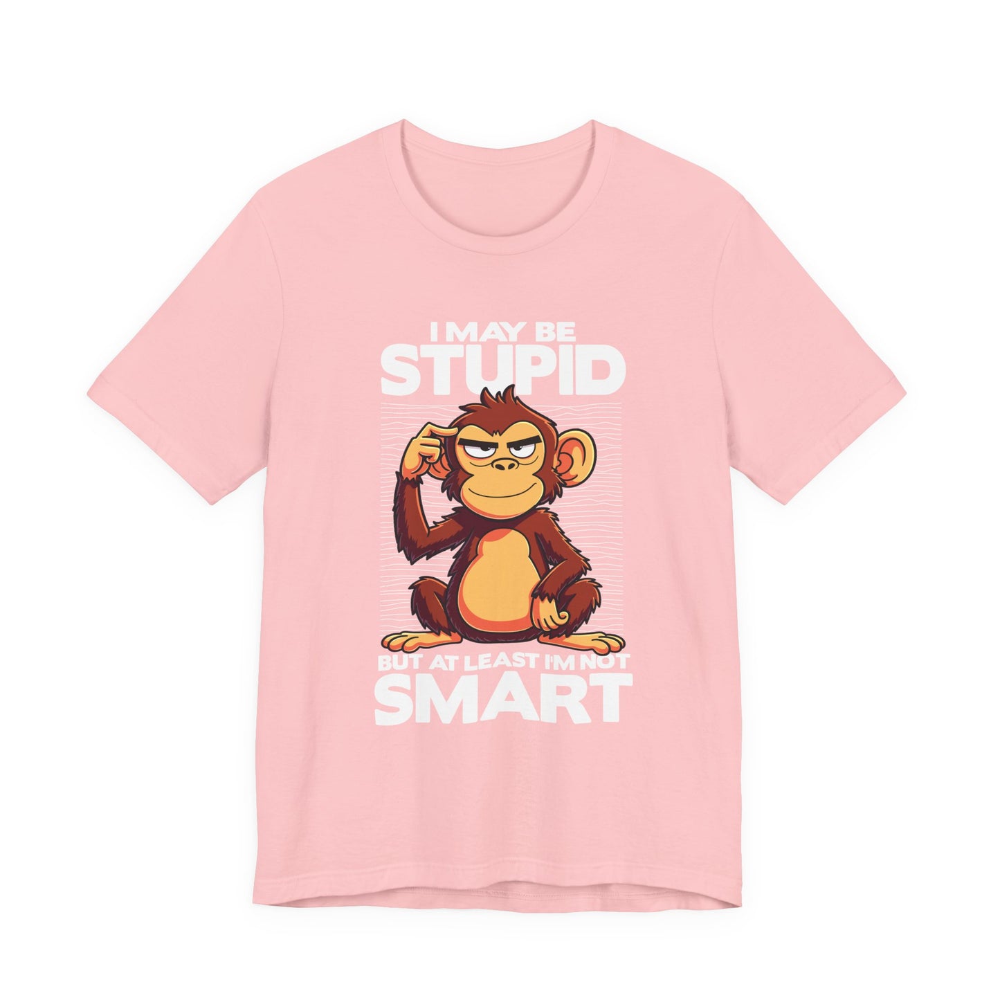 I May Be Stupid But At Least I'm Now Smart Tshirt – Thoughtful Sitting Monkey Graphic