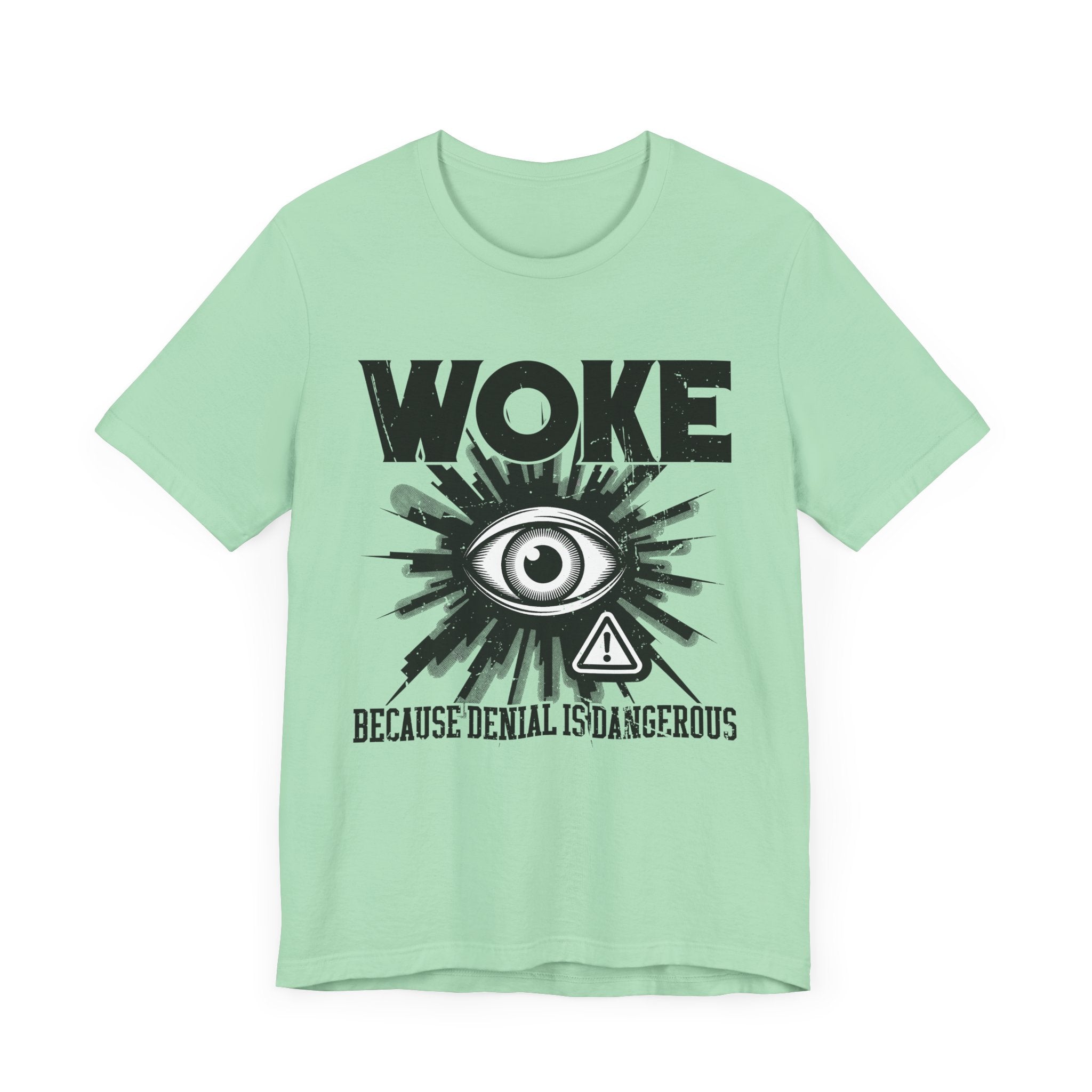 WOKE Because Denial Is Dangerous | Black Eye & Caution Symbol Graphic T-Shirt