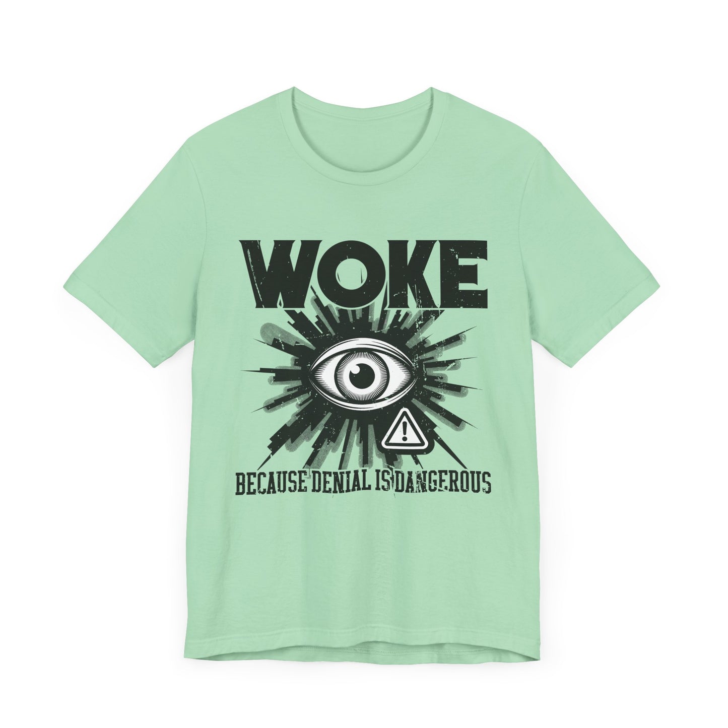 WOKE Because Denial Is Dangerous | Black Eye & Caution Symbol Graphic T-Shirt