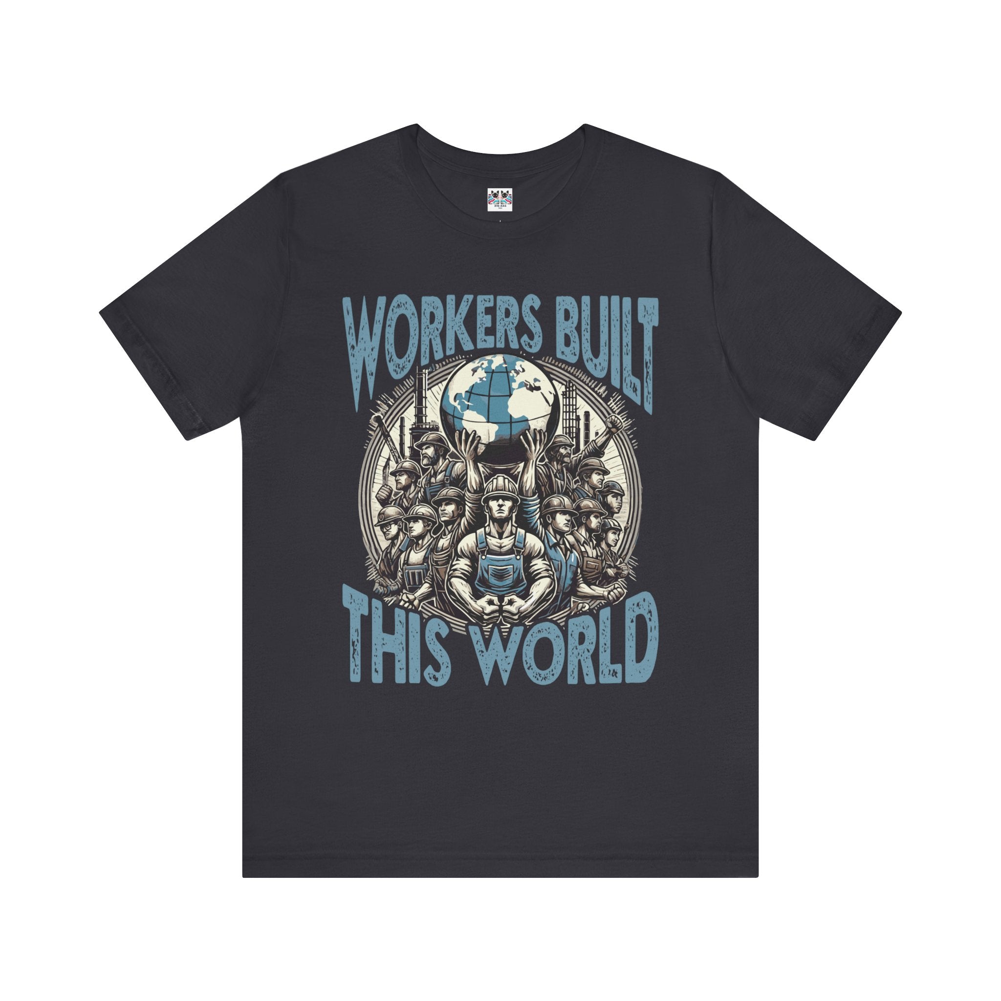 Workers Built This World Labor Power Respect Graphic Industrial T-Shirt