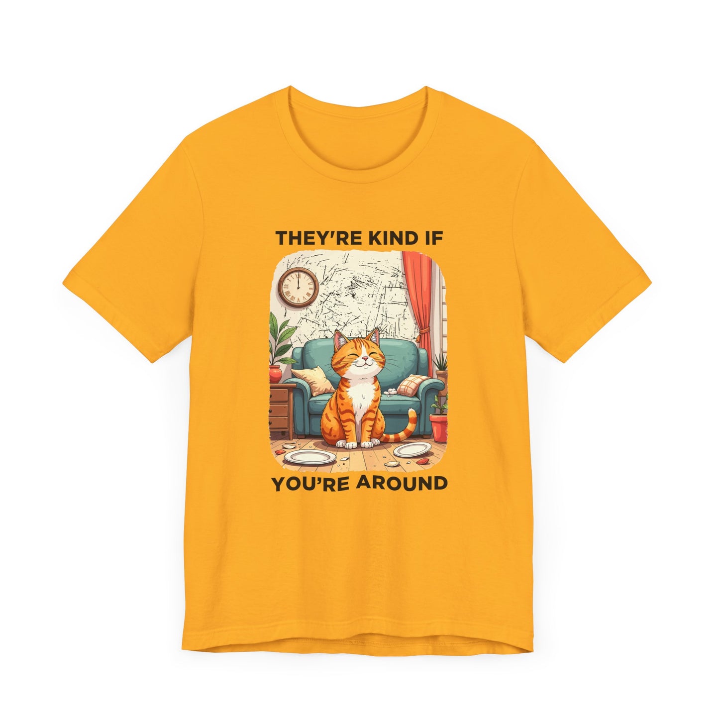 They Are Kind If You Are Around – Mischievous Cat Chaos Living Room Graphic T-Shirt