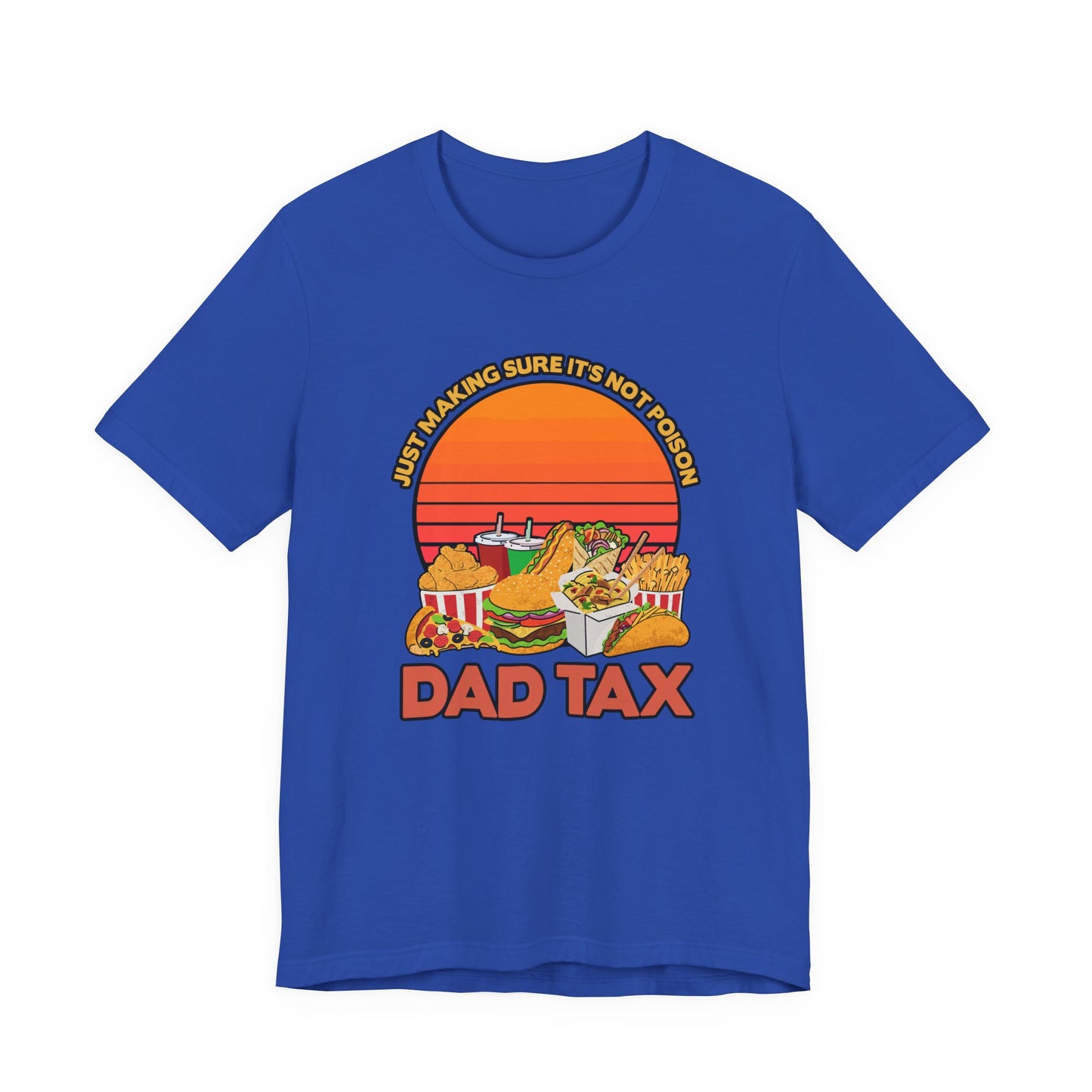 Dad Tax Tshirt – "Just Making Sure It’s Not Poison" with Snack Pile Graphic