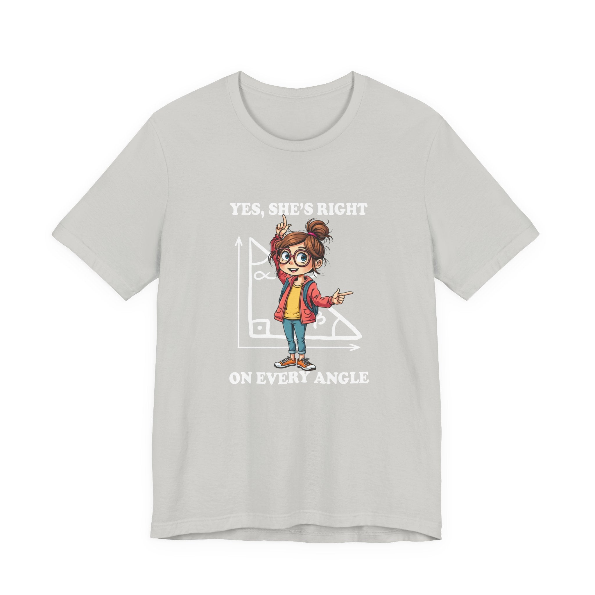 Yes, She Is Right On Every Angle Tshirt – Happy Girl with Right Angle Triangle Graphic