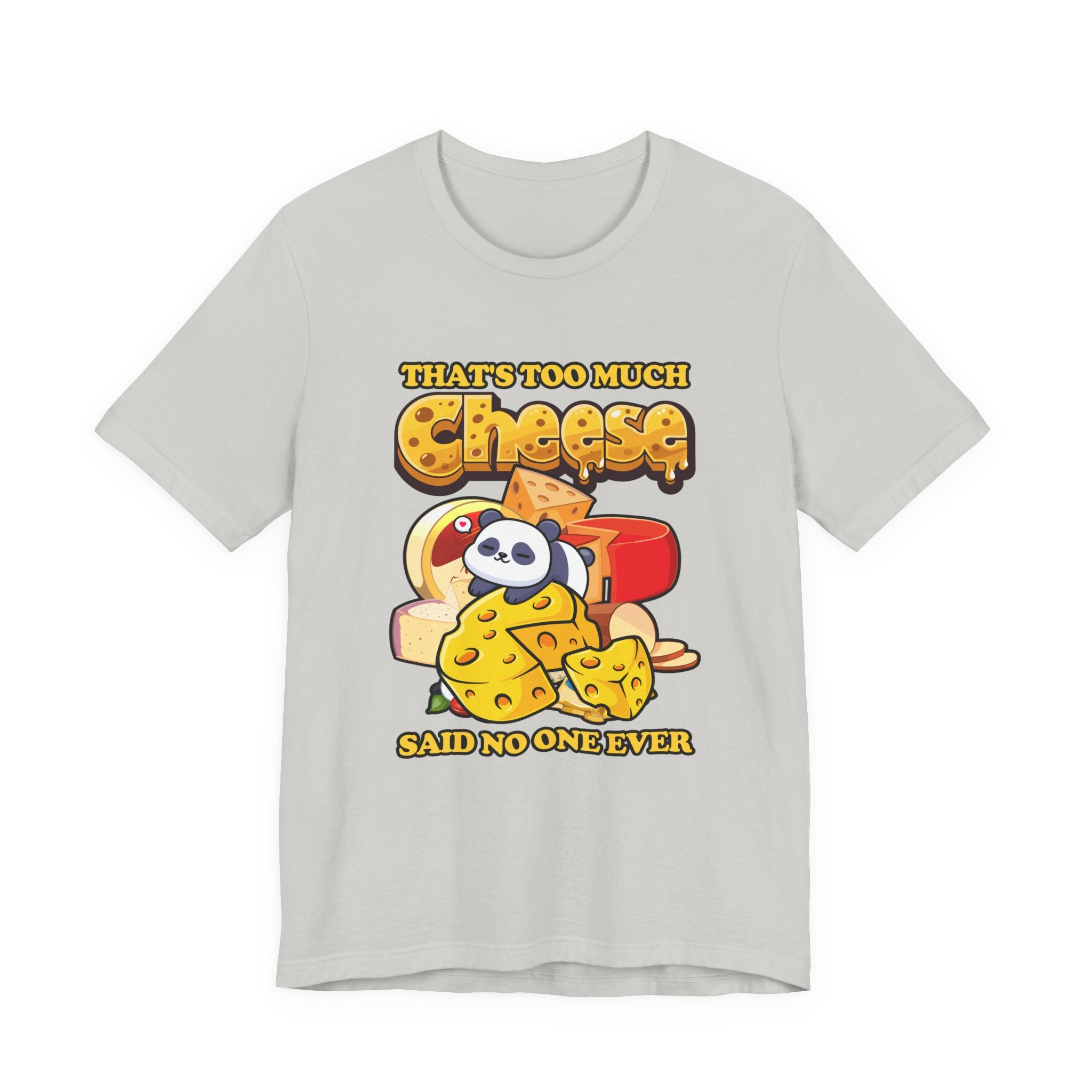 That’s Too Much Cheese Said No One Ever T-Shirt – Adorable Baby Panda and Cheese Graphic Tee