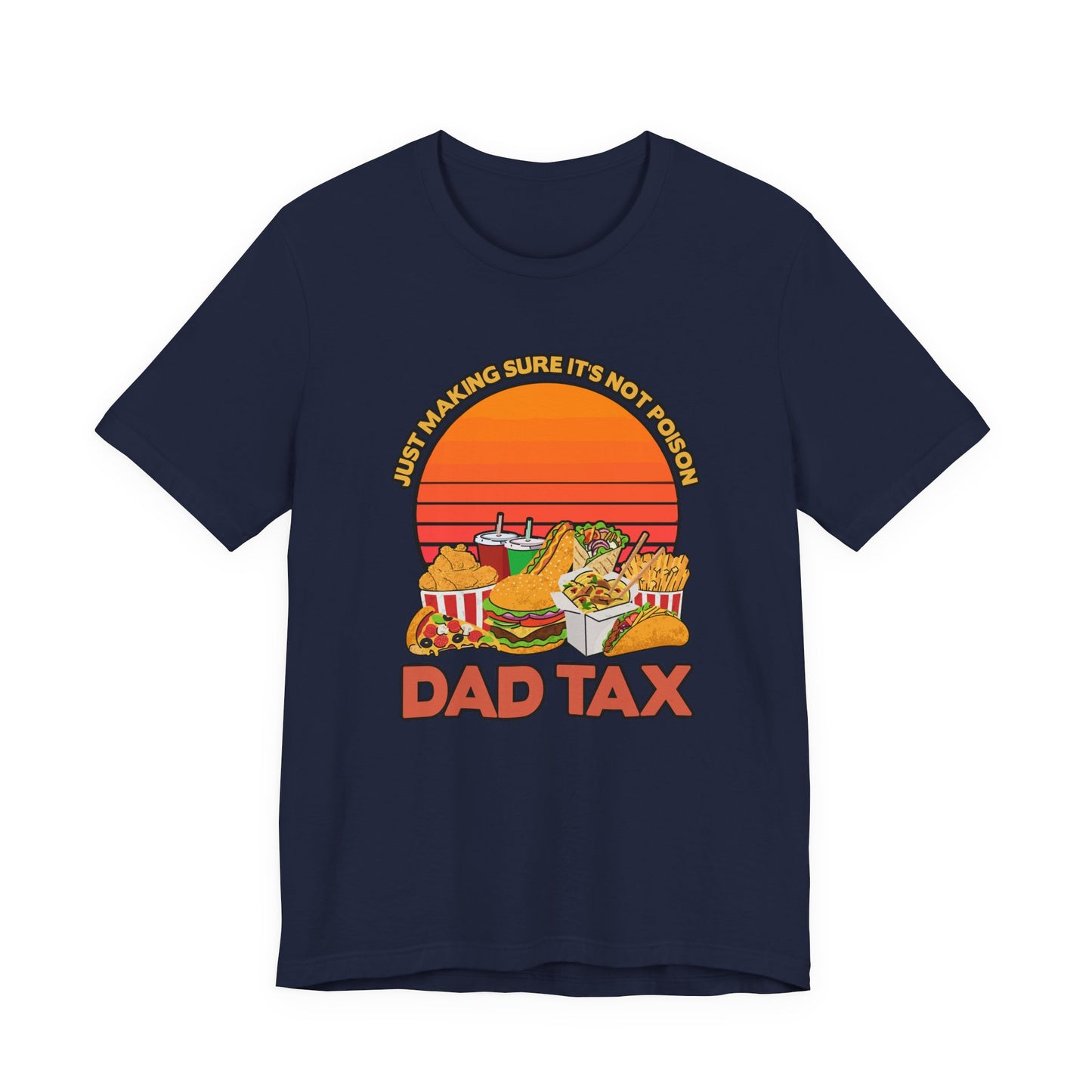 Dad Tax Tshirt – "Just Making Sure It’s Not Poison" with Snack Pile Graphic