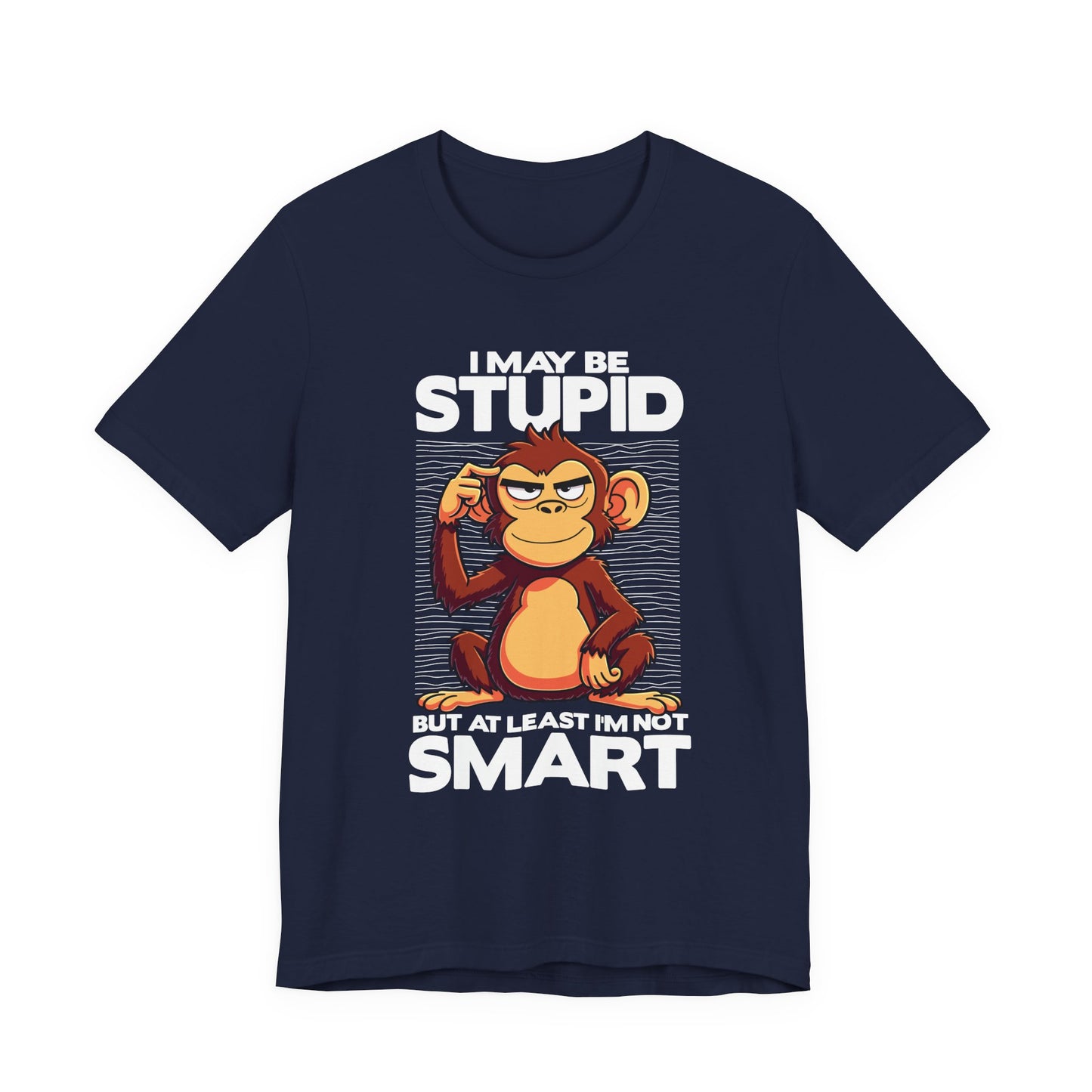 I May Be Stupid But At Least I'm Now Smart Tshirt – Thoughtful Sitting Monkey Graphic