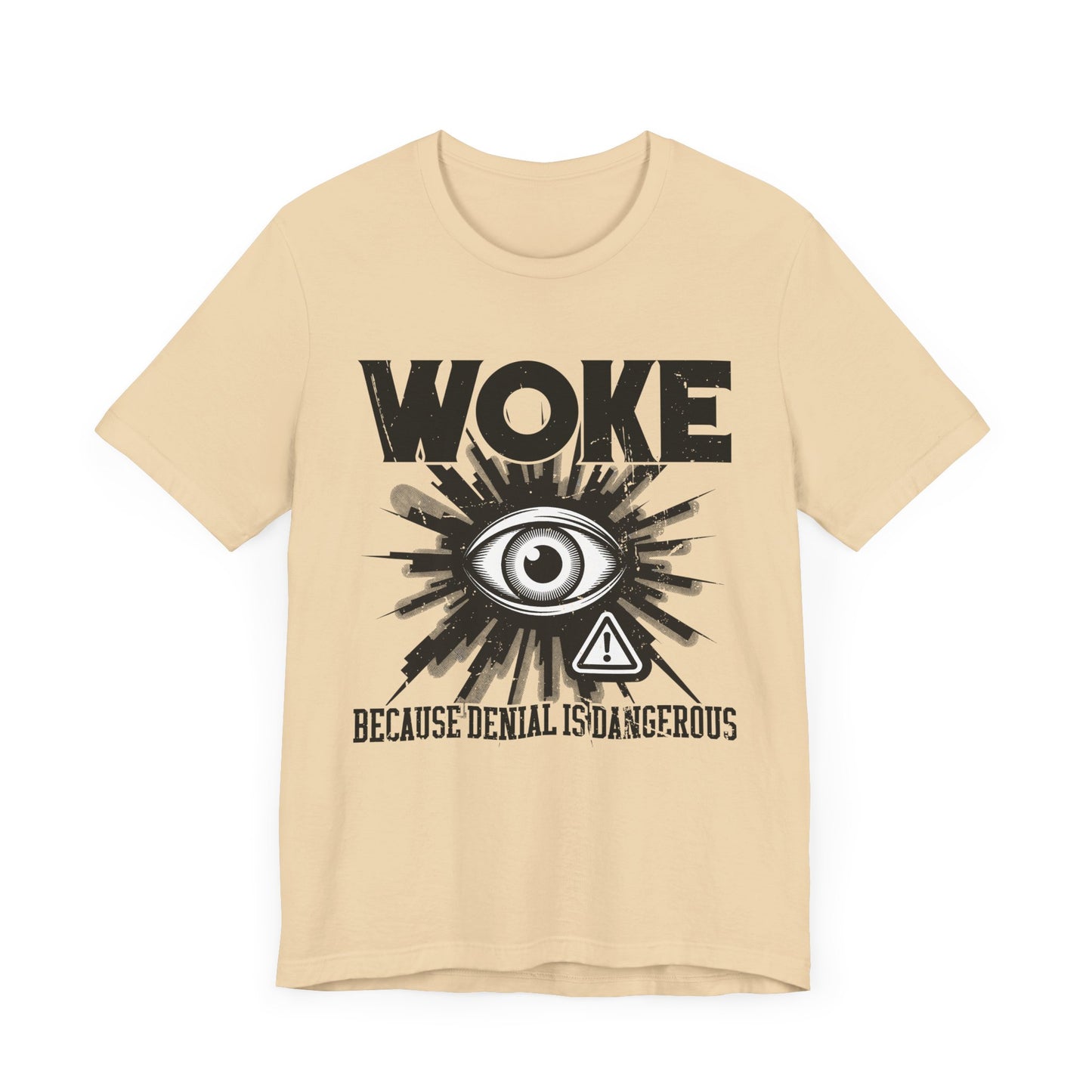 WOKE Because Denial Is Dangerous | Black Eye & Caution Symbol Graphic T-Shirt