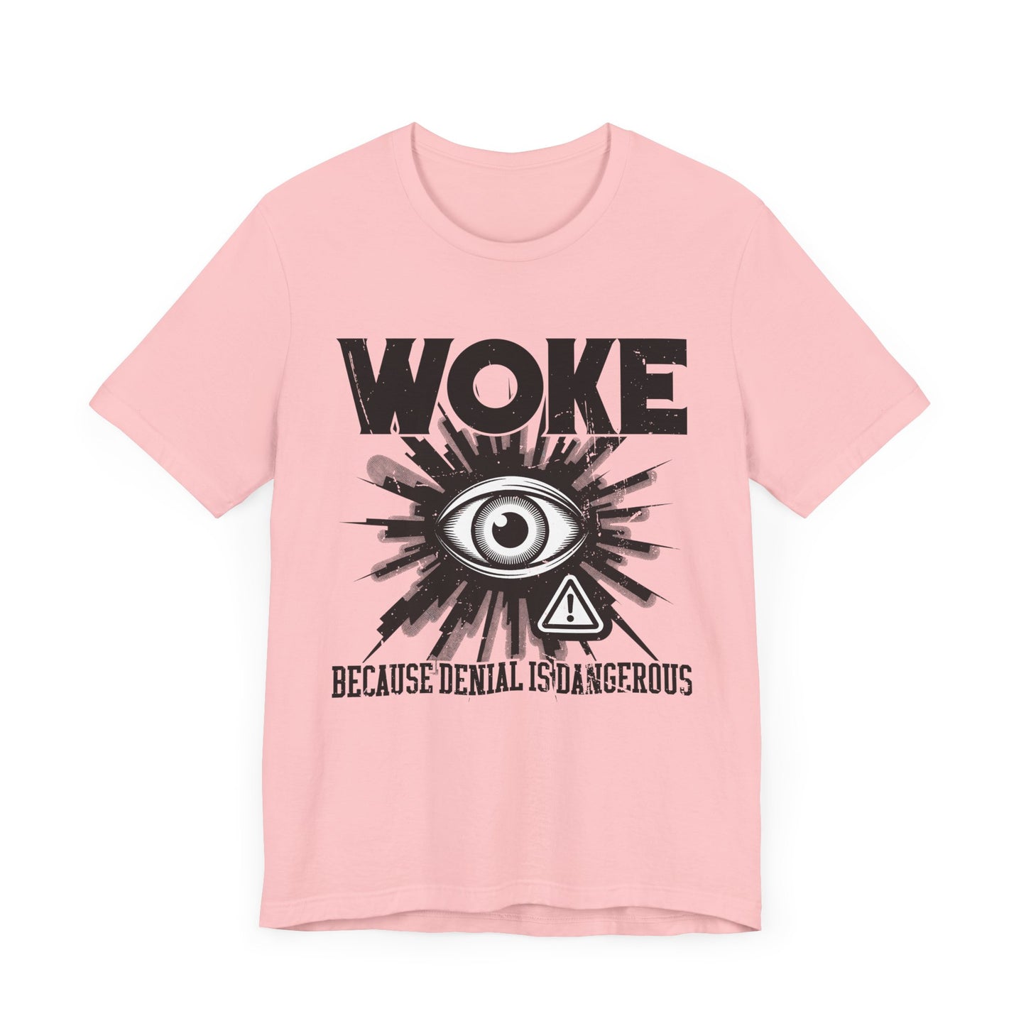 WOKE Because Denial Is Dangerous | Black Eye & Caution Symbol Graphic T-Shirt