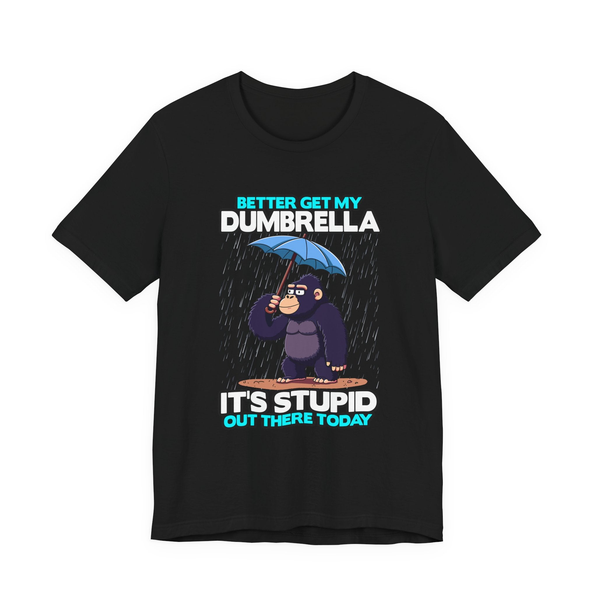 Better Get My Dumbrella Tshirt – Stressed Gorilla with Umbrella in the Rain