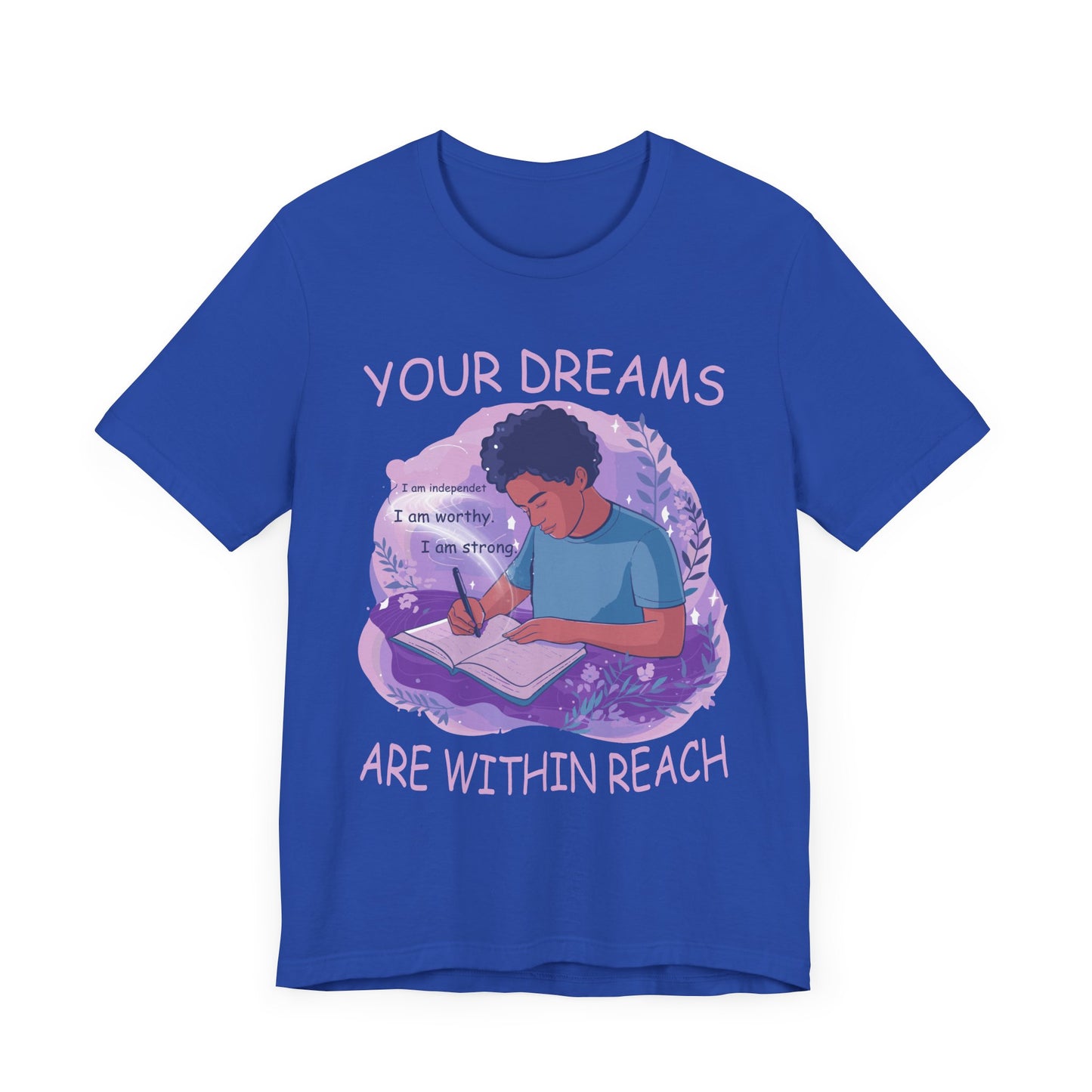 Your Dreams Are Within Reach - Motivational & Inspirational T-Shirt