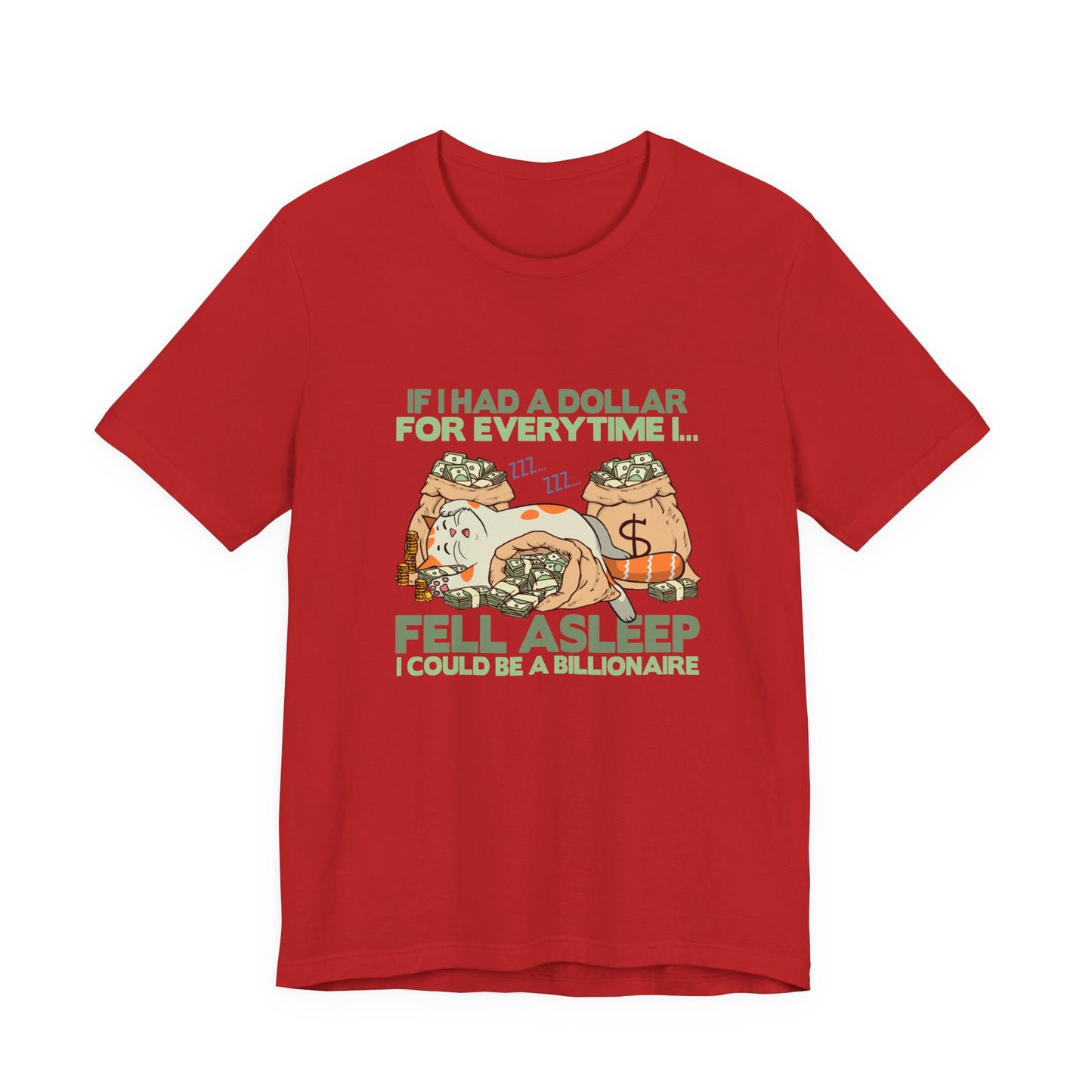 Dollar For Every Time I Fell Asleep I Could Be A Billionaire T-Shirt – Cat Sleeping On Bags Of Cash Graphic Tee