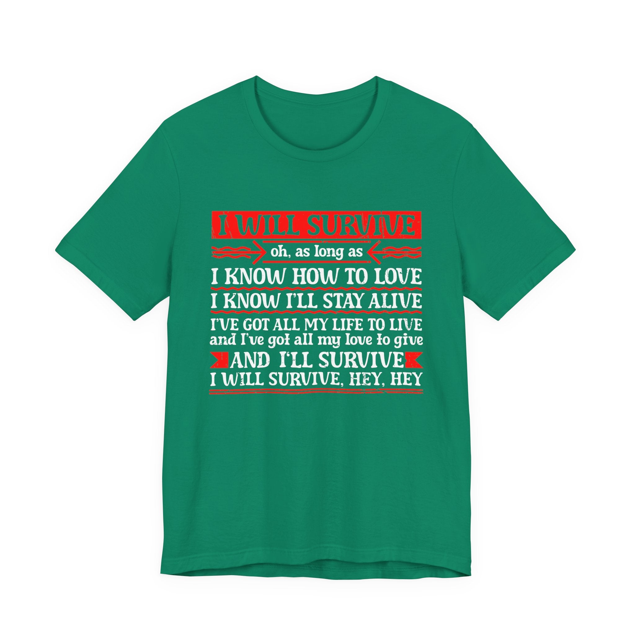 I Will Survive T-Shirt – Bold Motivational Survival and Love Quote Tee