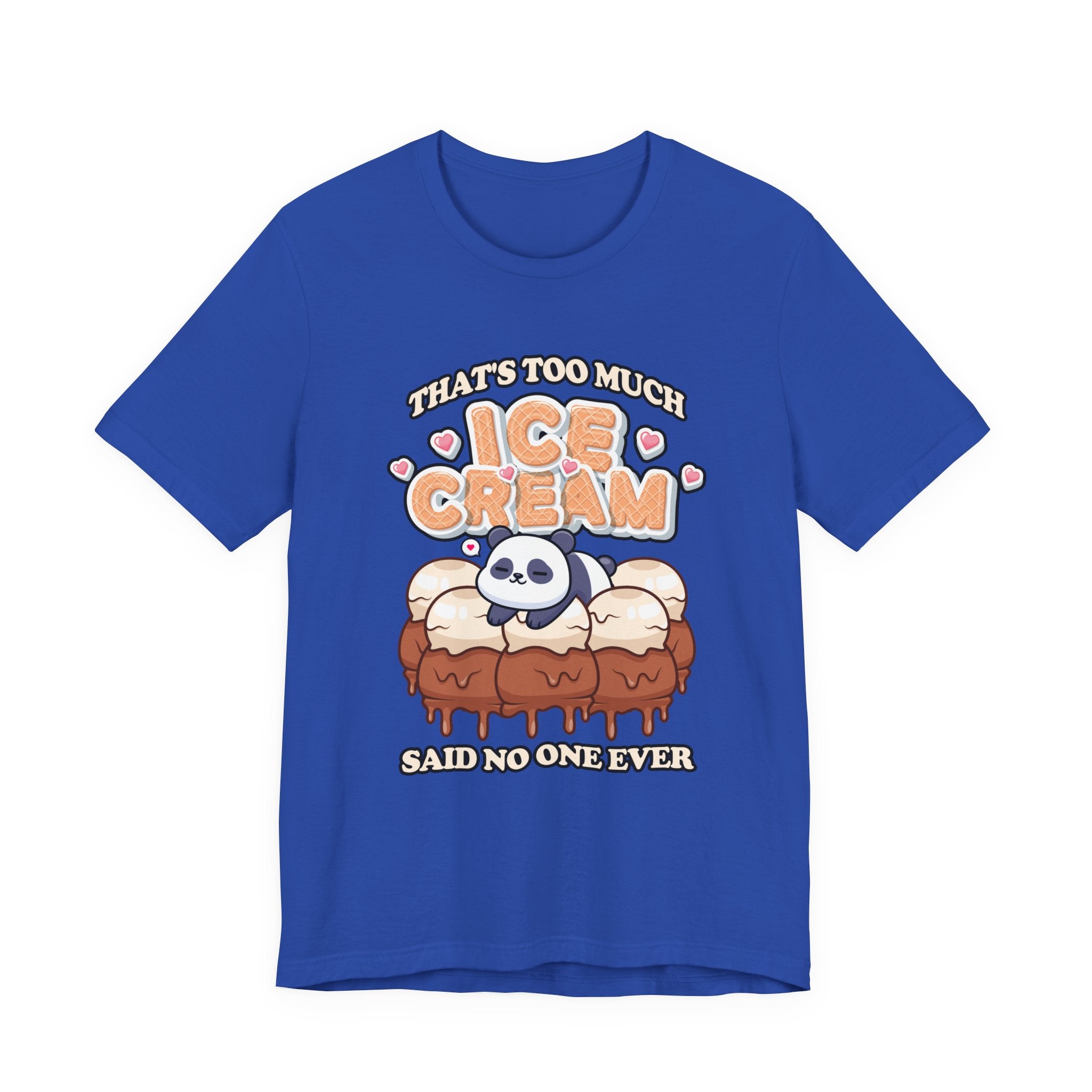 That’s Too Much Ice Cream Said No One Ever T-Shirt – Cute Baby Panda and Ice Cream Scoops Graphic Tee