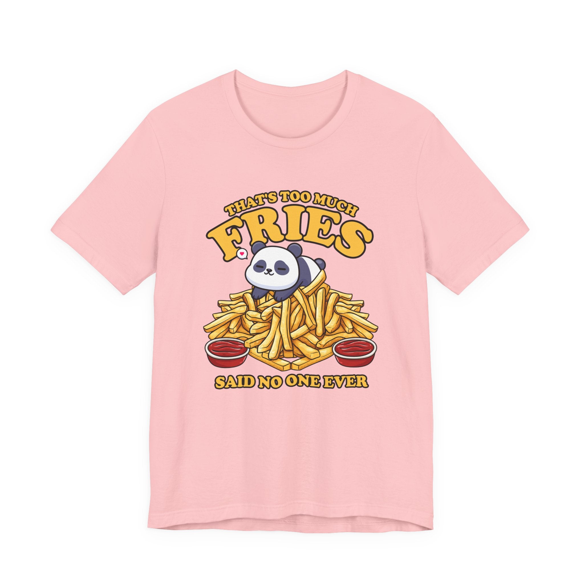 That’s Too Much Fries Said No One Ever T-Shirt – Cute Baby Panda and Fries Graphic Tee