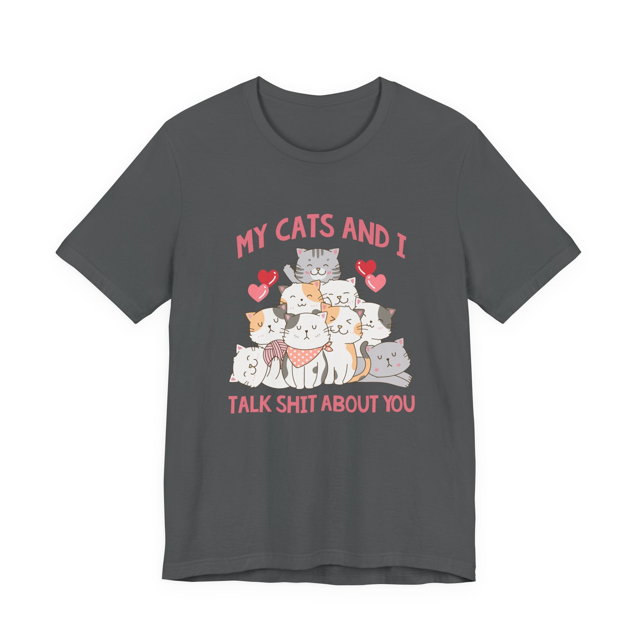 My Cats And I Talk Shit Tshirt Group of Cats Funny Sarcastic Text Design
