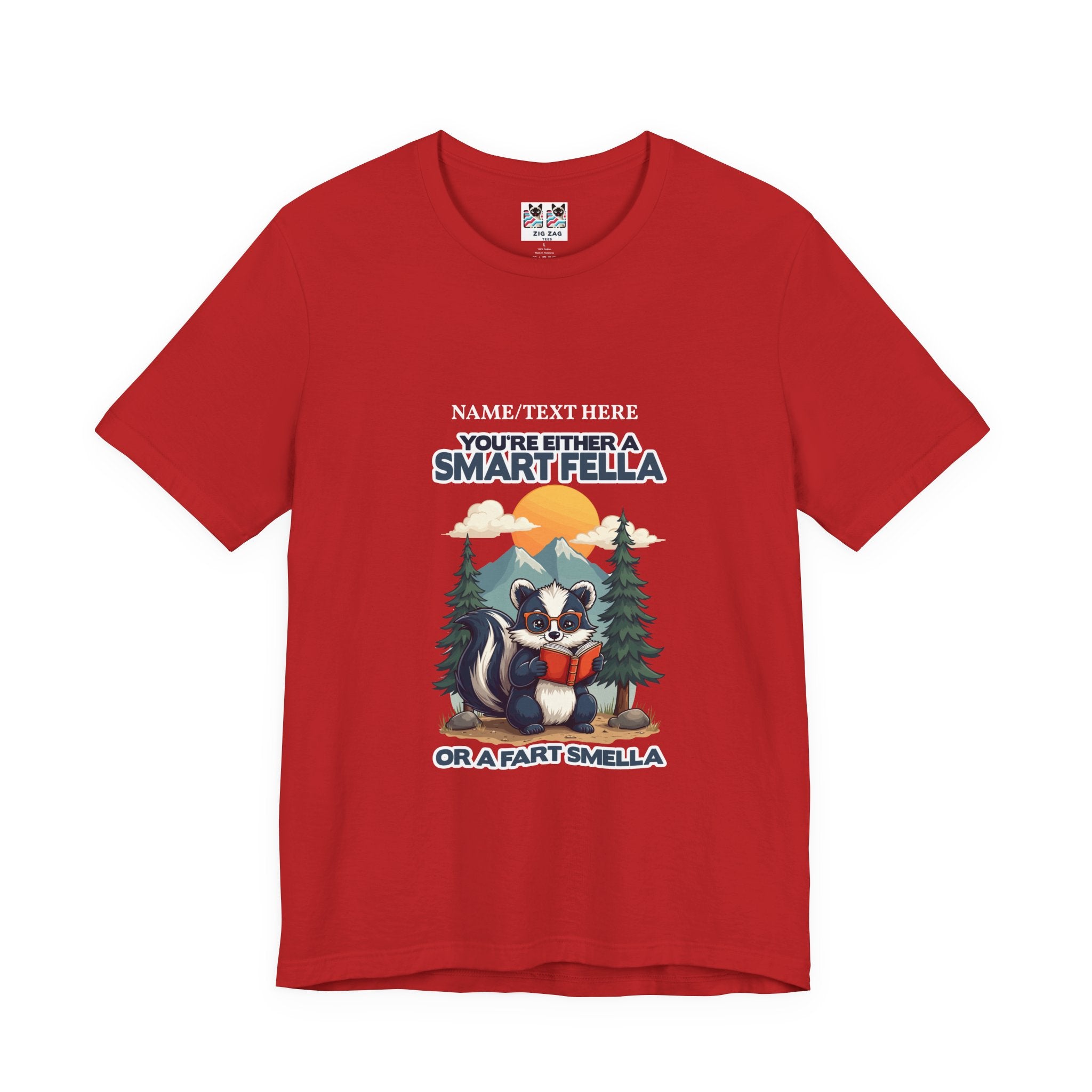 Custom T-Shirt - You're Either a Smart Fella or a Fart Smella Tshirt