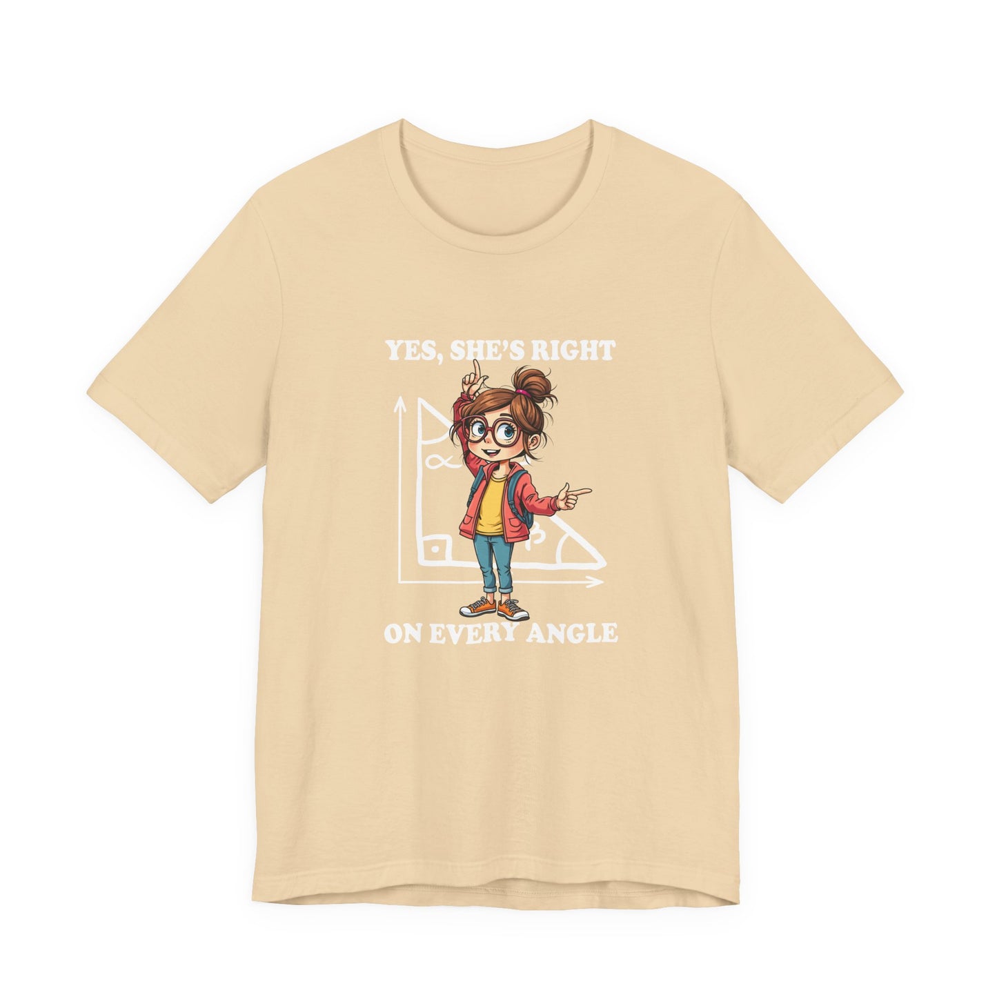Yes, She Is Right On Every Angle Tshirt – Happy Girl with Right Angle Triangle Graphic