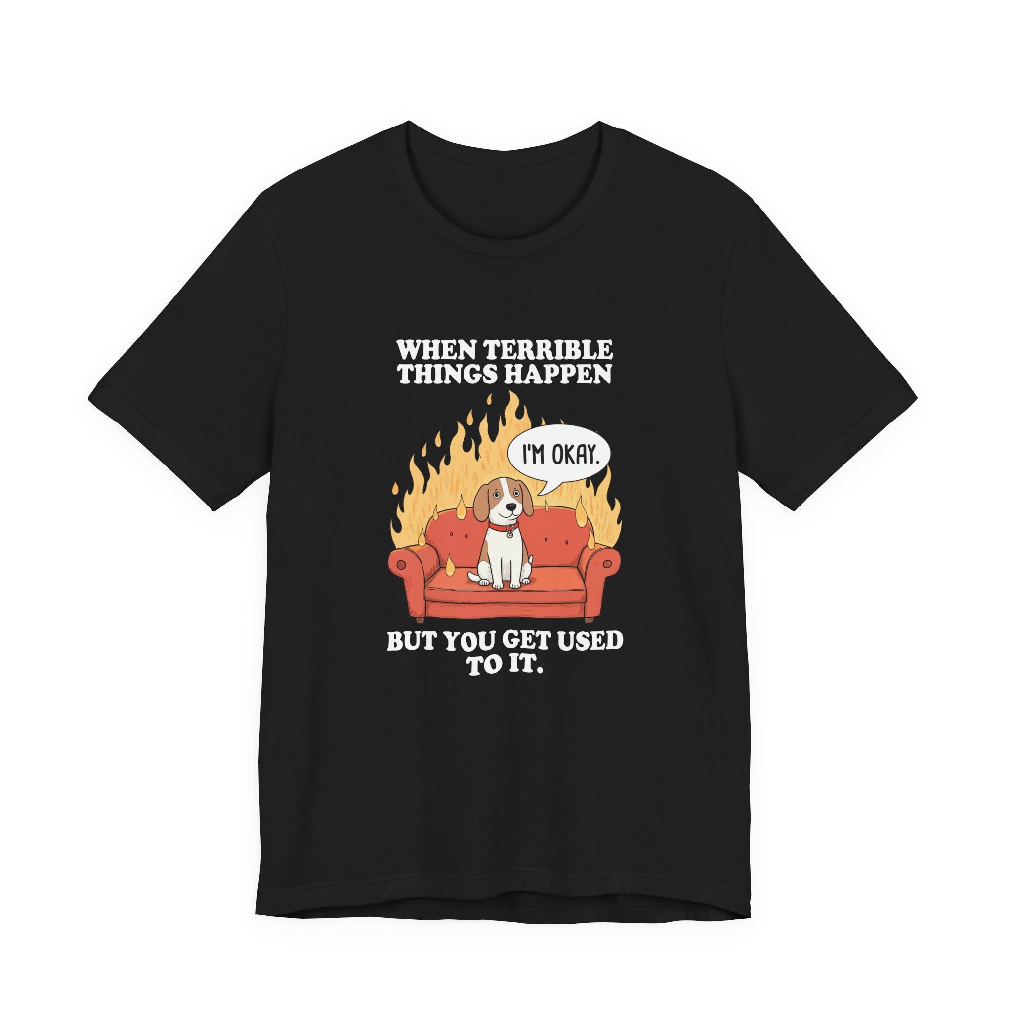 When Terrible Things Happen But You Get Used To It – Calm Dog on Burning Sofa Graphic T-Shirt