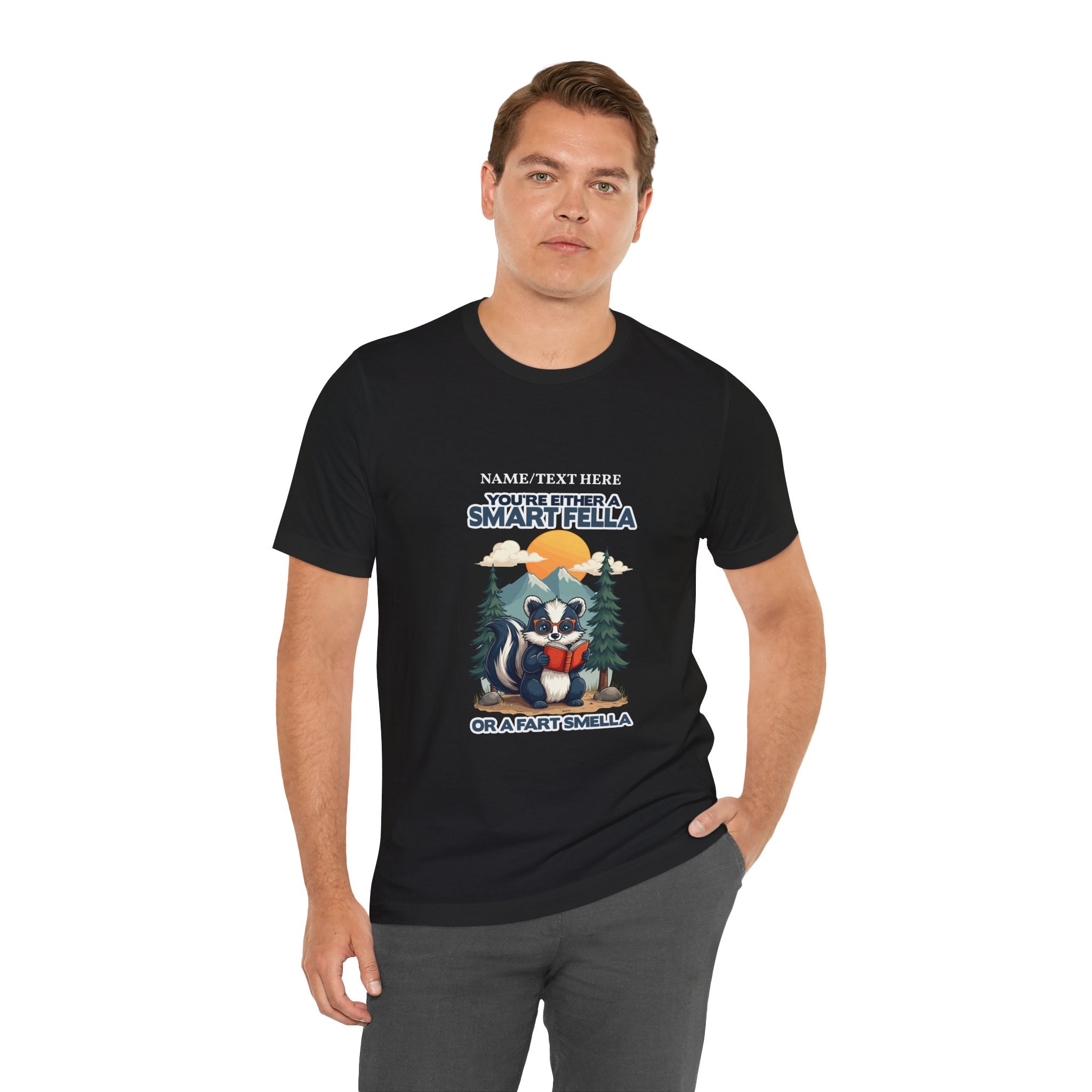 Custom T-Shirt - You're Either a Smart Fella or a Fart Smella Tshirt