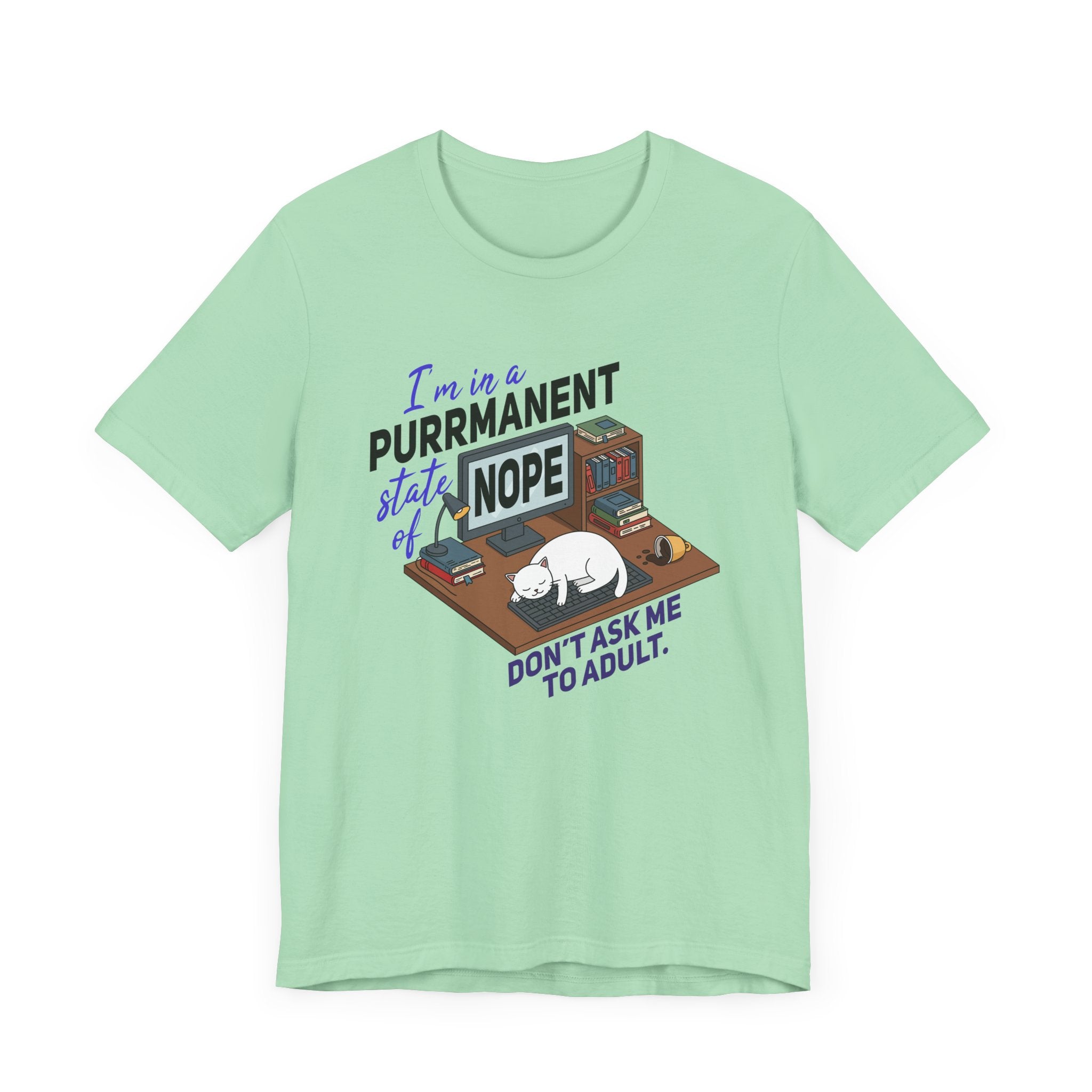 I’m in a Purrmanent State of Nope Tee, Cat Mood Shirt, Funny Anti Adulting Graphic Tee, Feline Sass Top, Lazy Day Gift