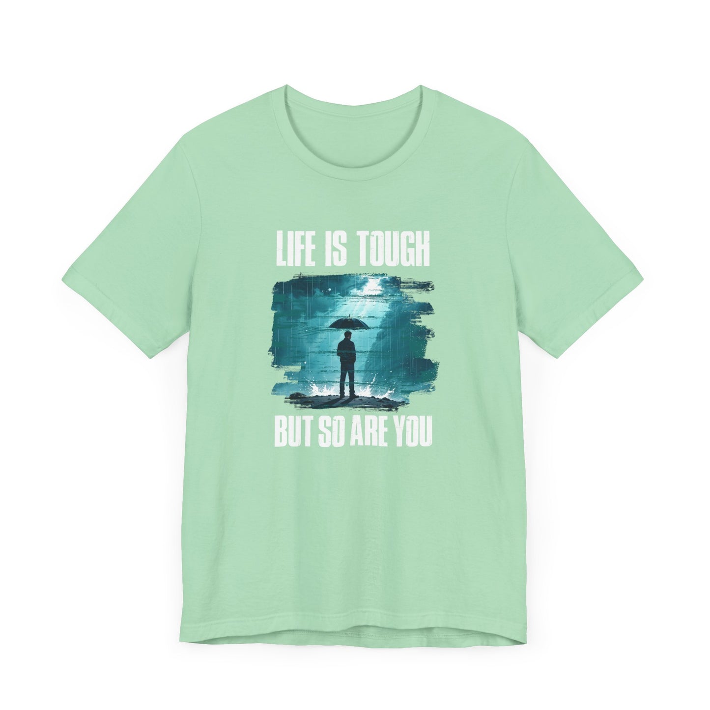 Life is Tough but So Are YOU Tee, Encouragement Quote Shirt, Resilience Boost Tee, Inner Strength Graphic, Positive Message Gift
