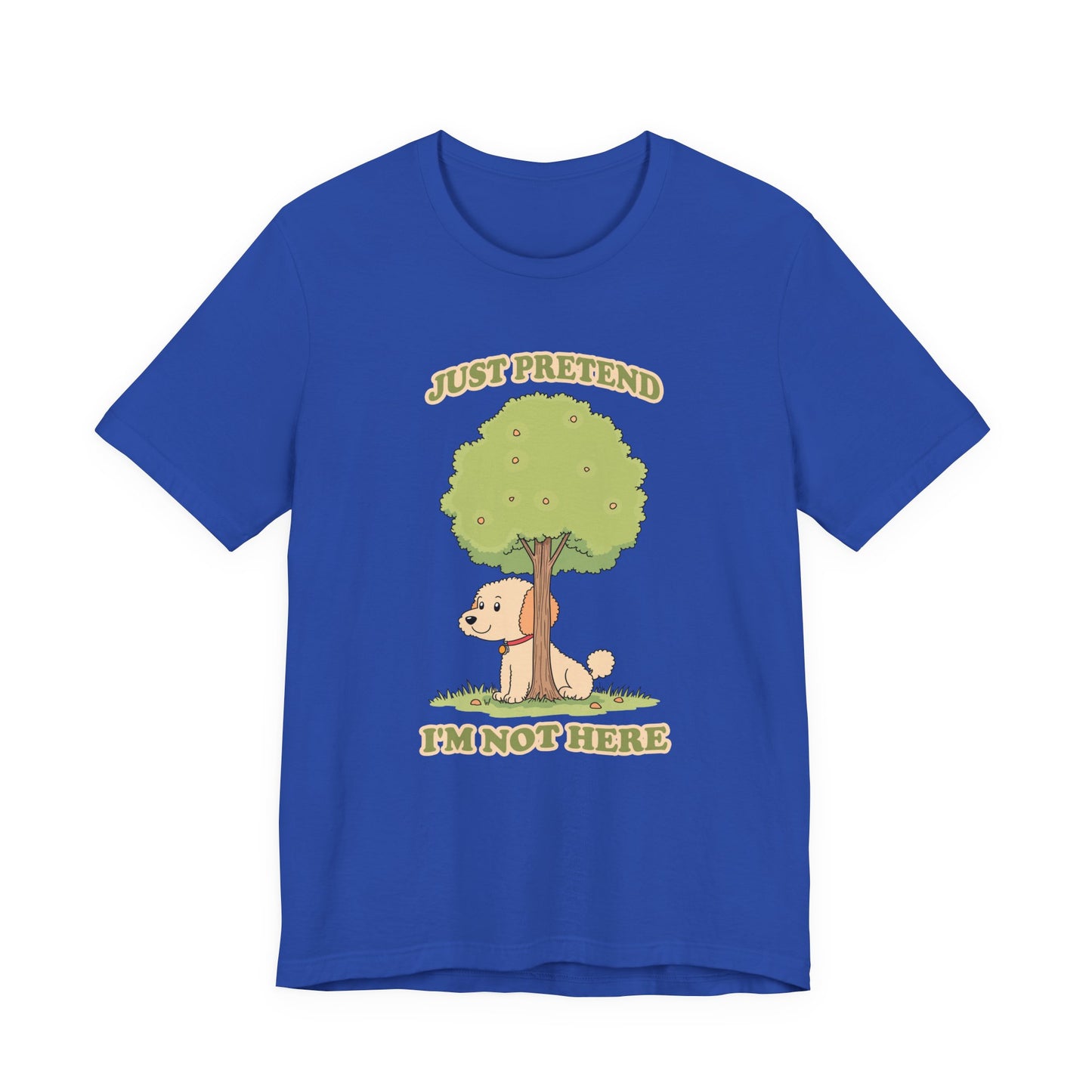 Just Pretend, I’m Not Here T-Shirt – Funny Hiding Dog Graphic Tee