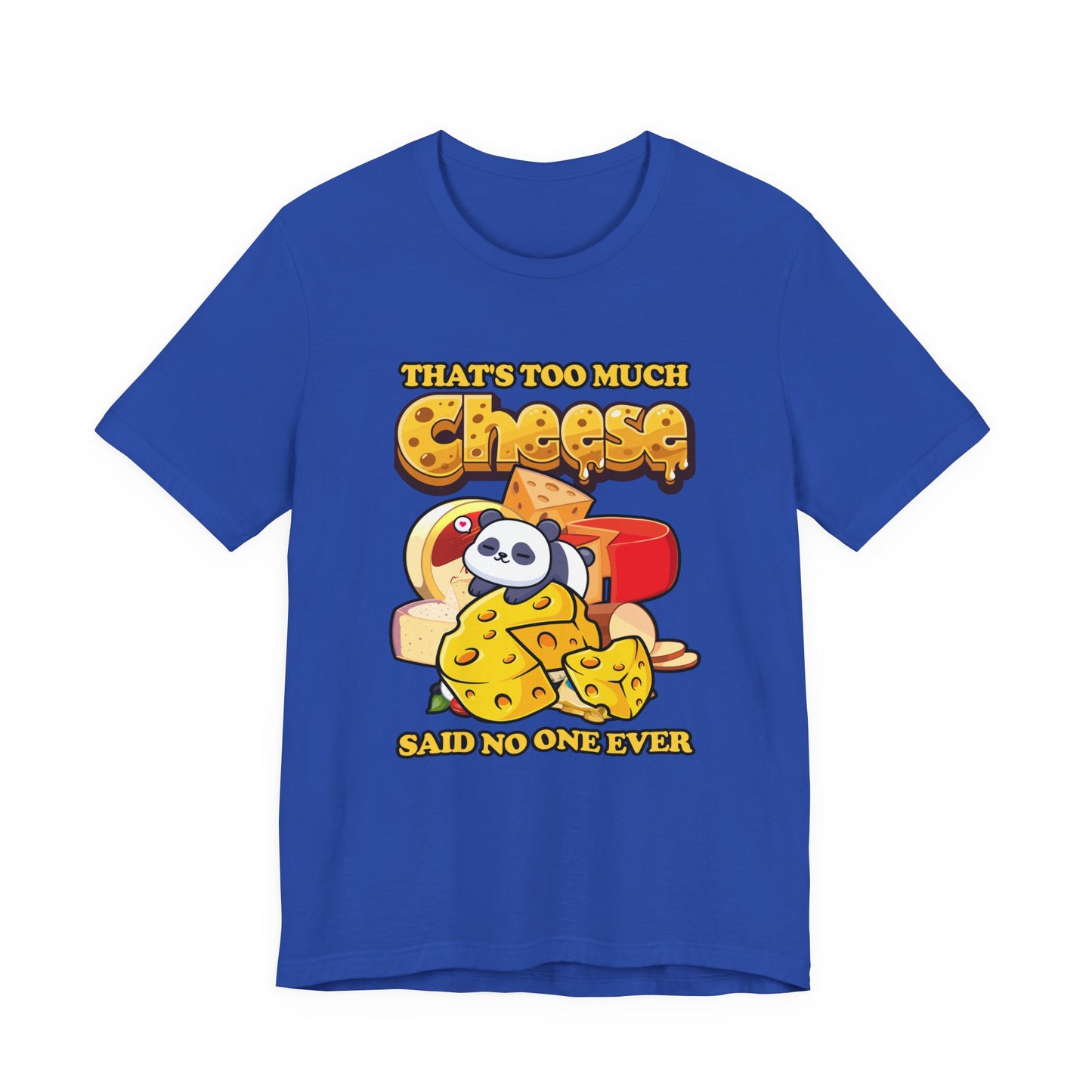 That’s Too Much Cheese Said No One Ever T-Shirt – Adorable Baby Panda and Cheese Graphic Tee